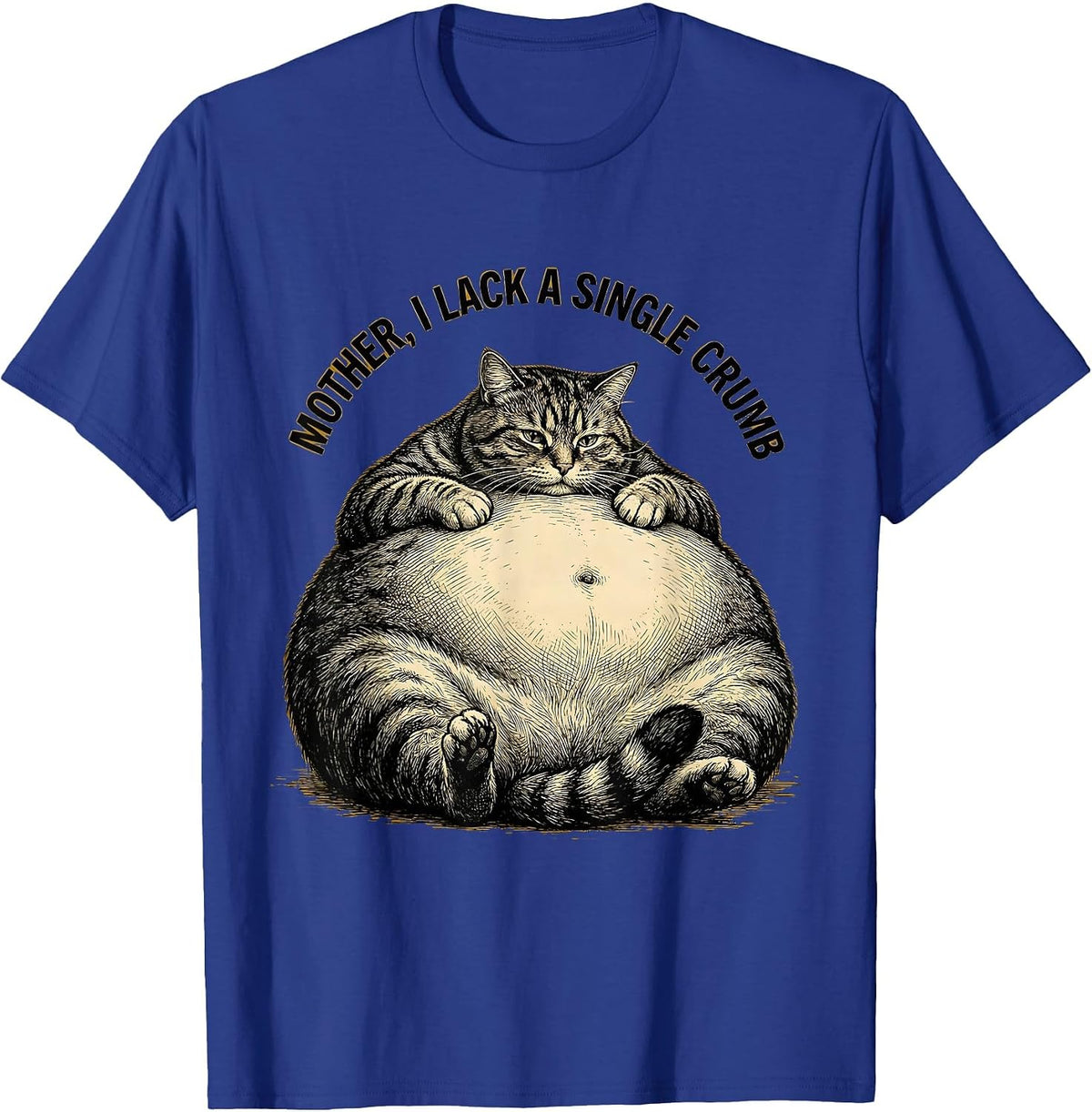 Mother, I Lack A Single Crumb Funny Cat Mom Humor T-Shirt - Royal Blue