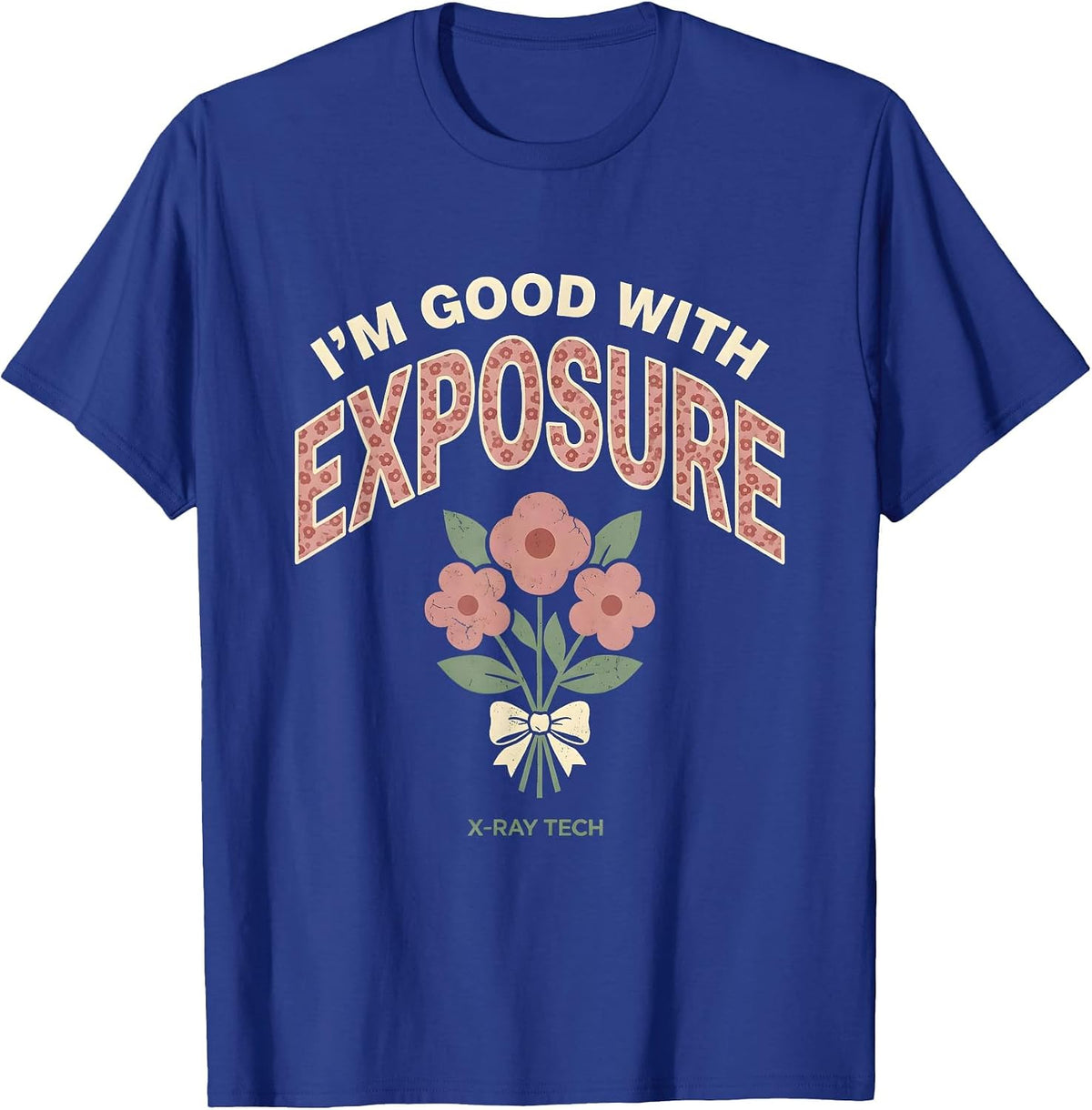 I'm Good With Exposure X-Ray Tech Floral Boho Rad Tech Gift T-Shirt - Royal Blue