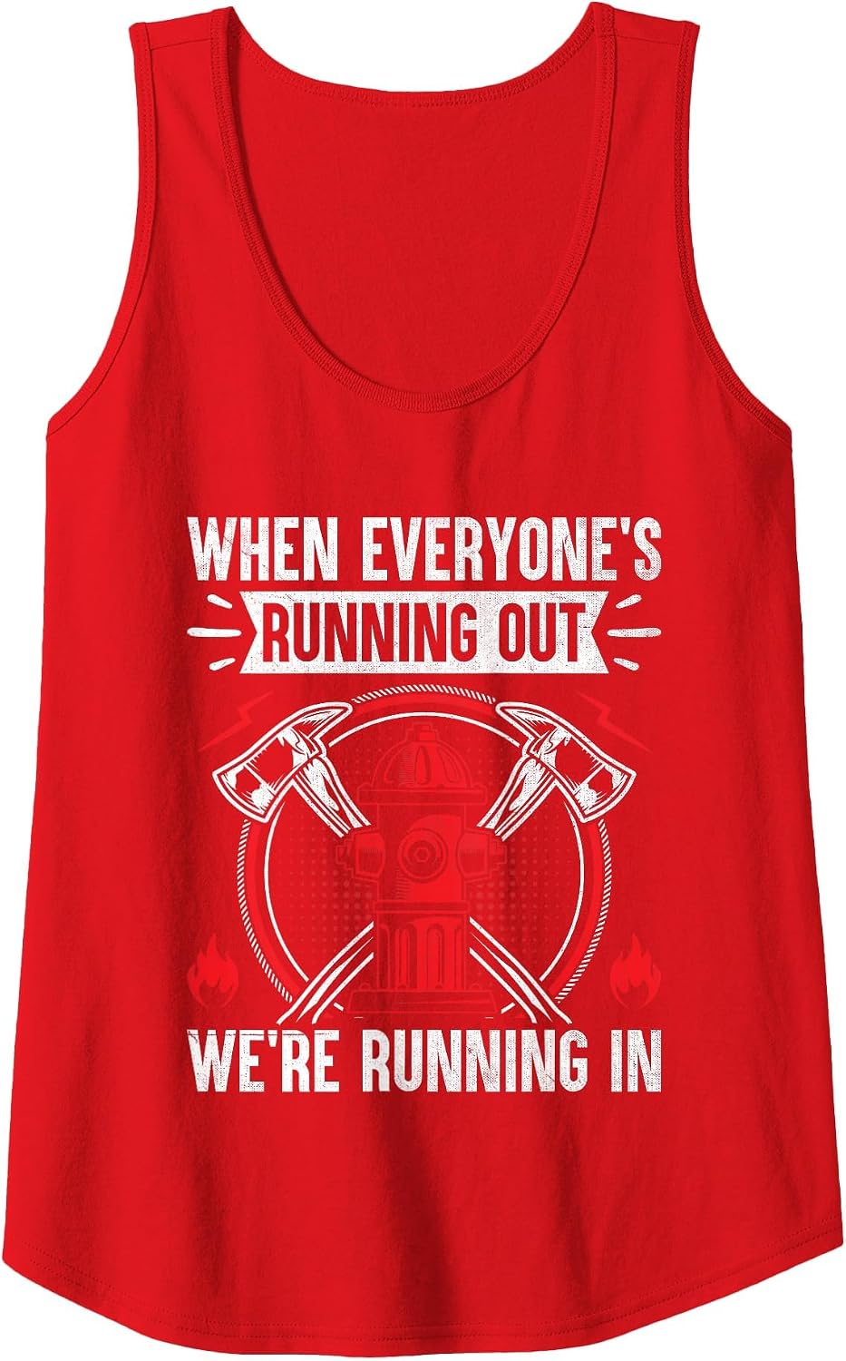 When Everyone's Running Out We're Running in Firefighter Tank Top - Red