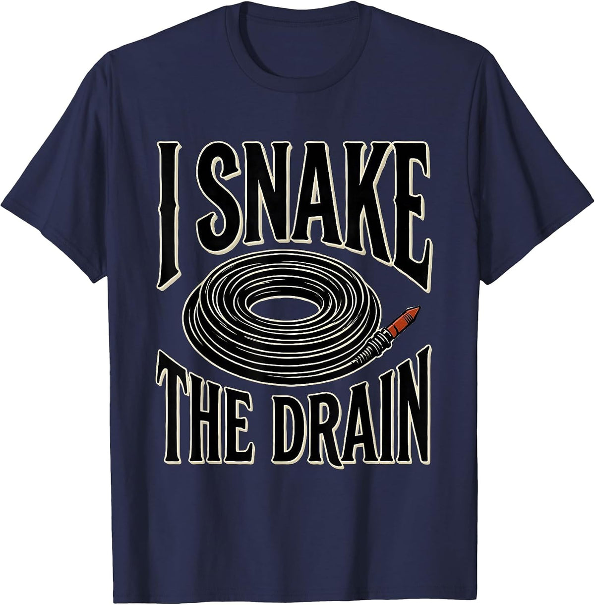 Men's I Snake The Drain Funny Plumber Occupation Humor Dad Joke T-Shirt - Navy Blue