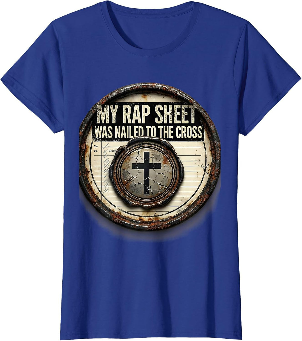 Women's My Rap Sheet Was Nailed To The Cross Funny Christian Faith T-Shirt - Royal Blue
