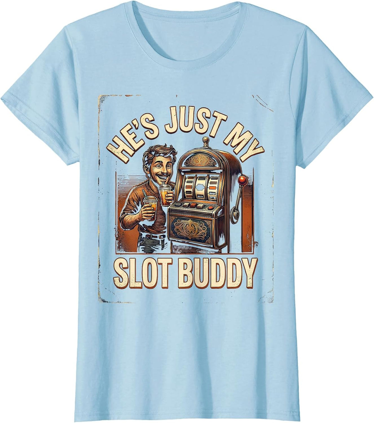 He's Just My Slot Buddy Vintage Casino Gambling Humor T-Shirt - Baby Blue