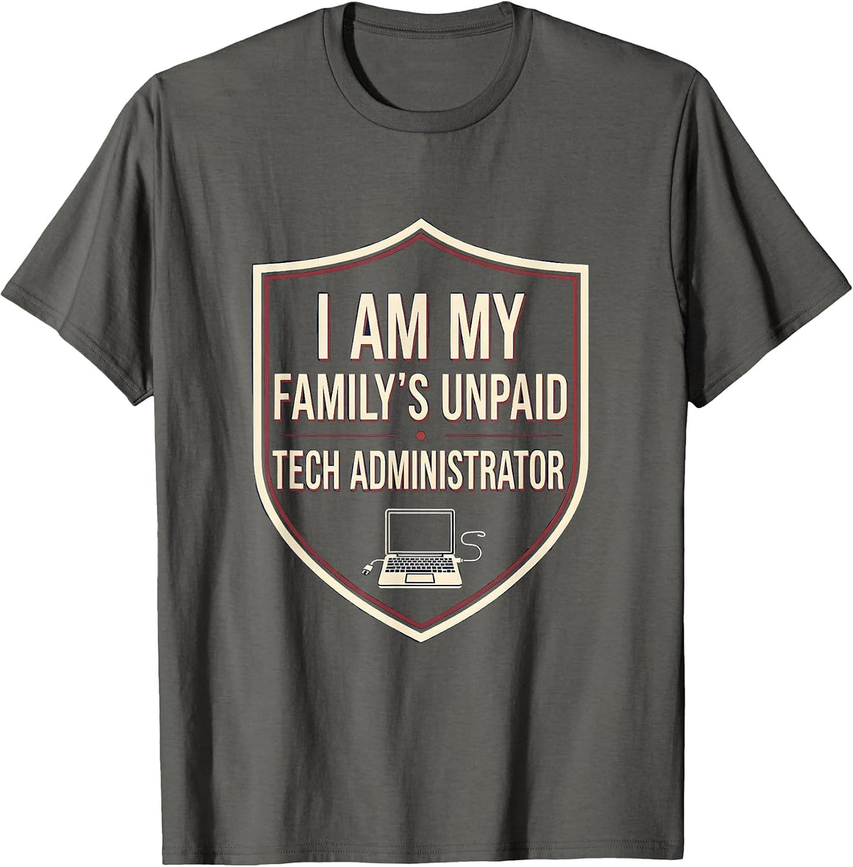 Men's I Am My Family's Unpaid Tech Administrator Funny Tech T-Shirt - Asphalt Grey