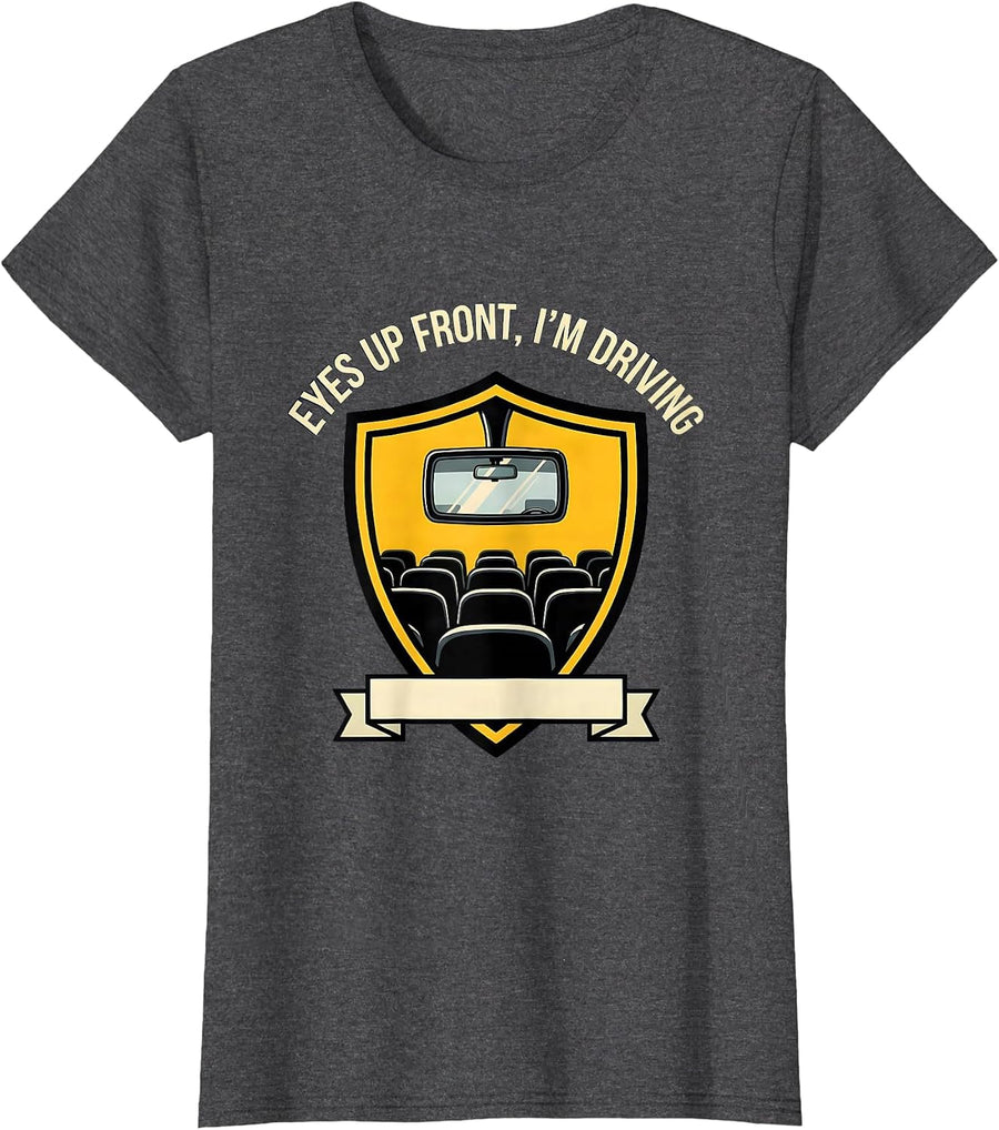 Women's Eyes Up Front, I'm Driving Funny School Bus Driver Costume T-Shirt - Dark Heather Grey