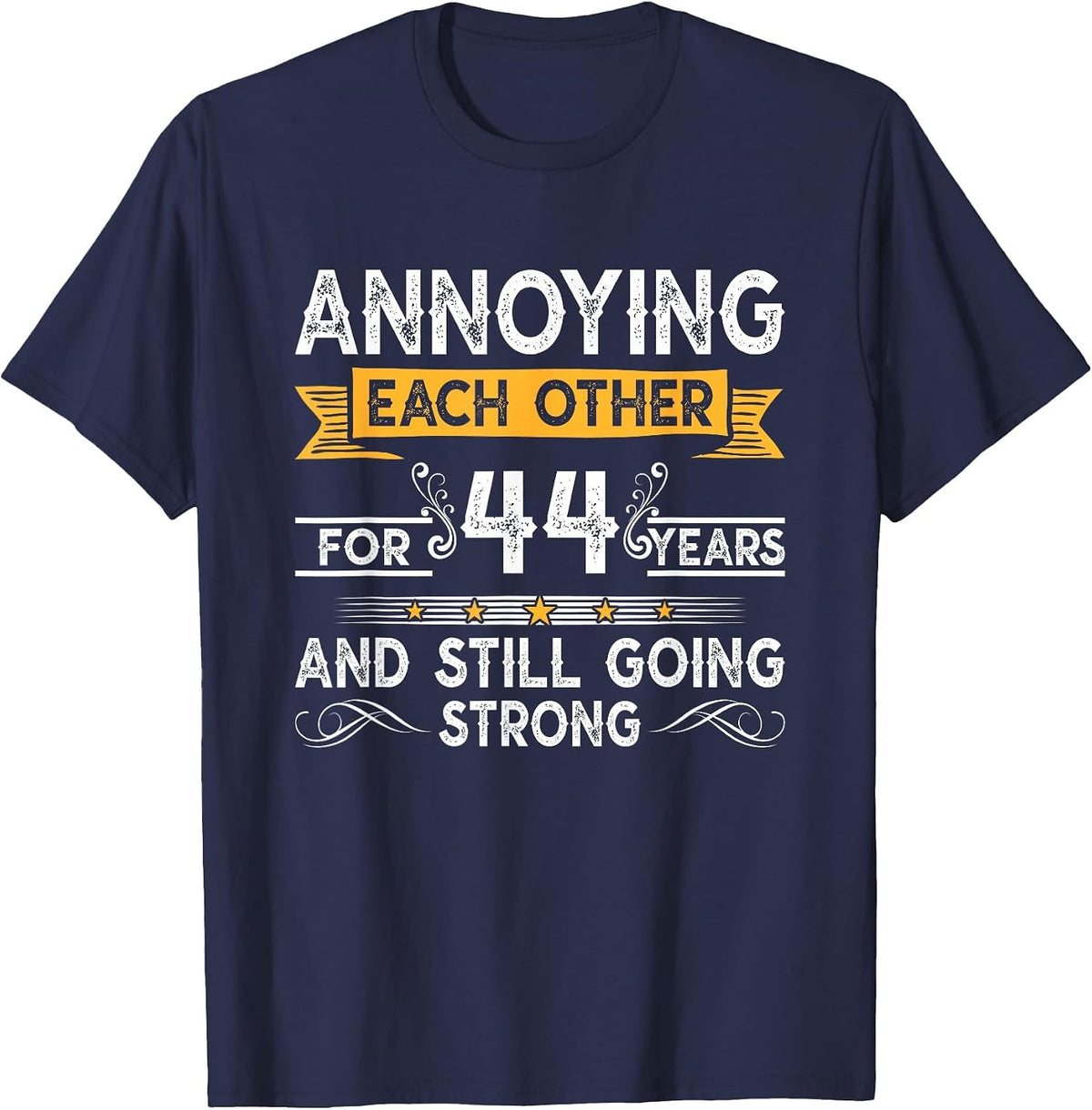 Annoying Each Other for 44th Years 44 Wedding Anniversary T-Shirt - Navy Blue