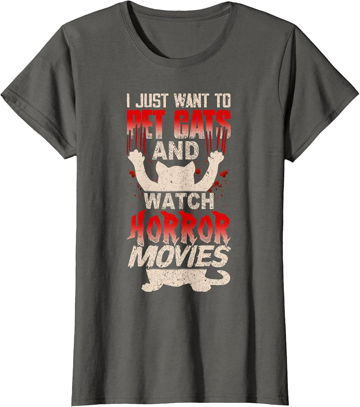 I Just Want to Pet Cats and Watch Horror Movies Funny T-Shirt - Asphalt Grey