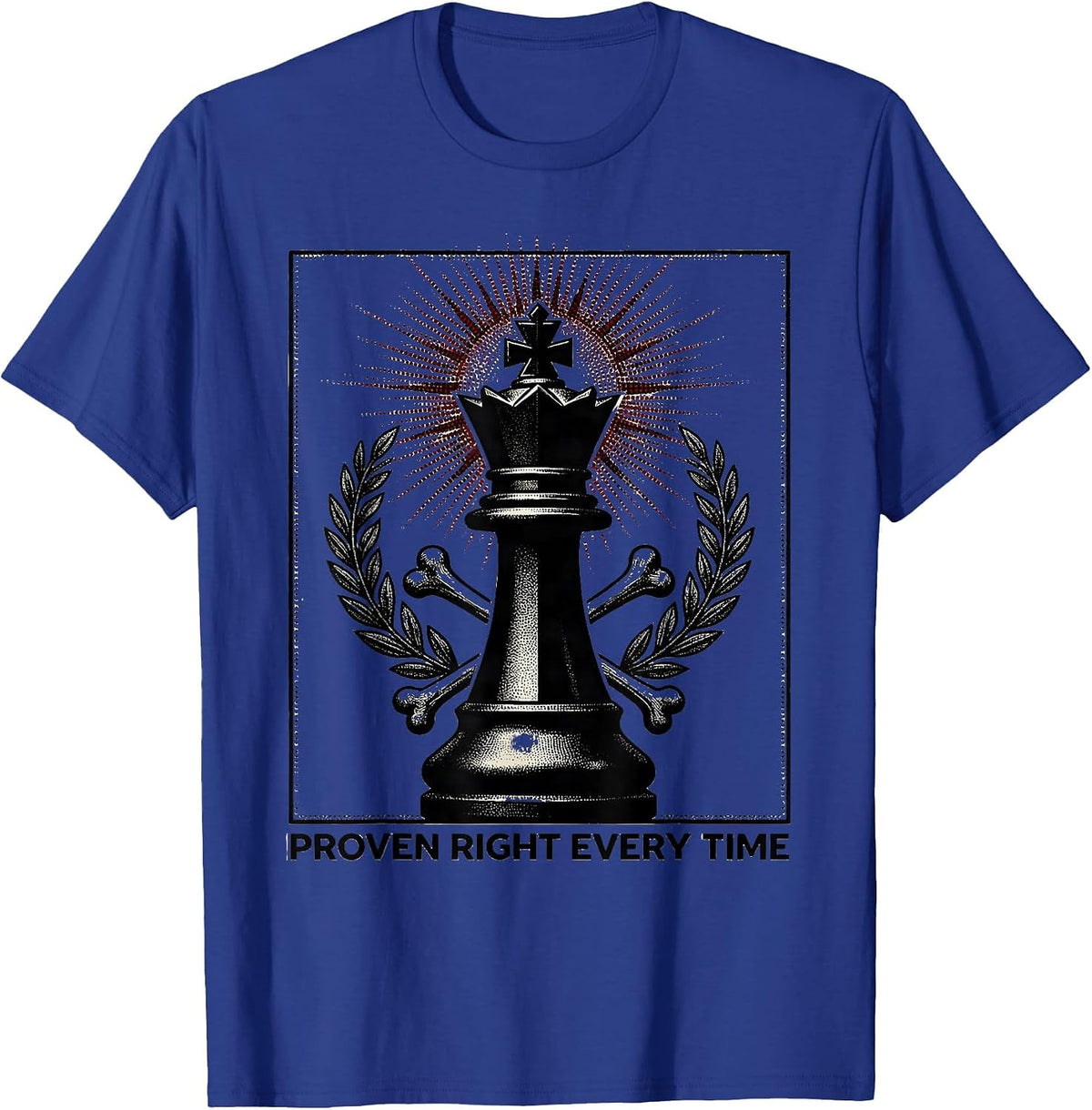 Men's Proven Right Every Time Bold Statement Design T-Shirt - Royal Blue
