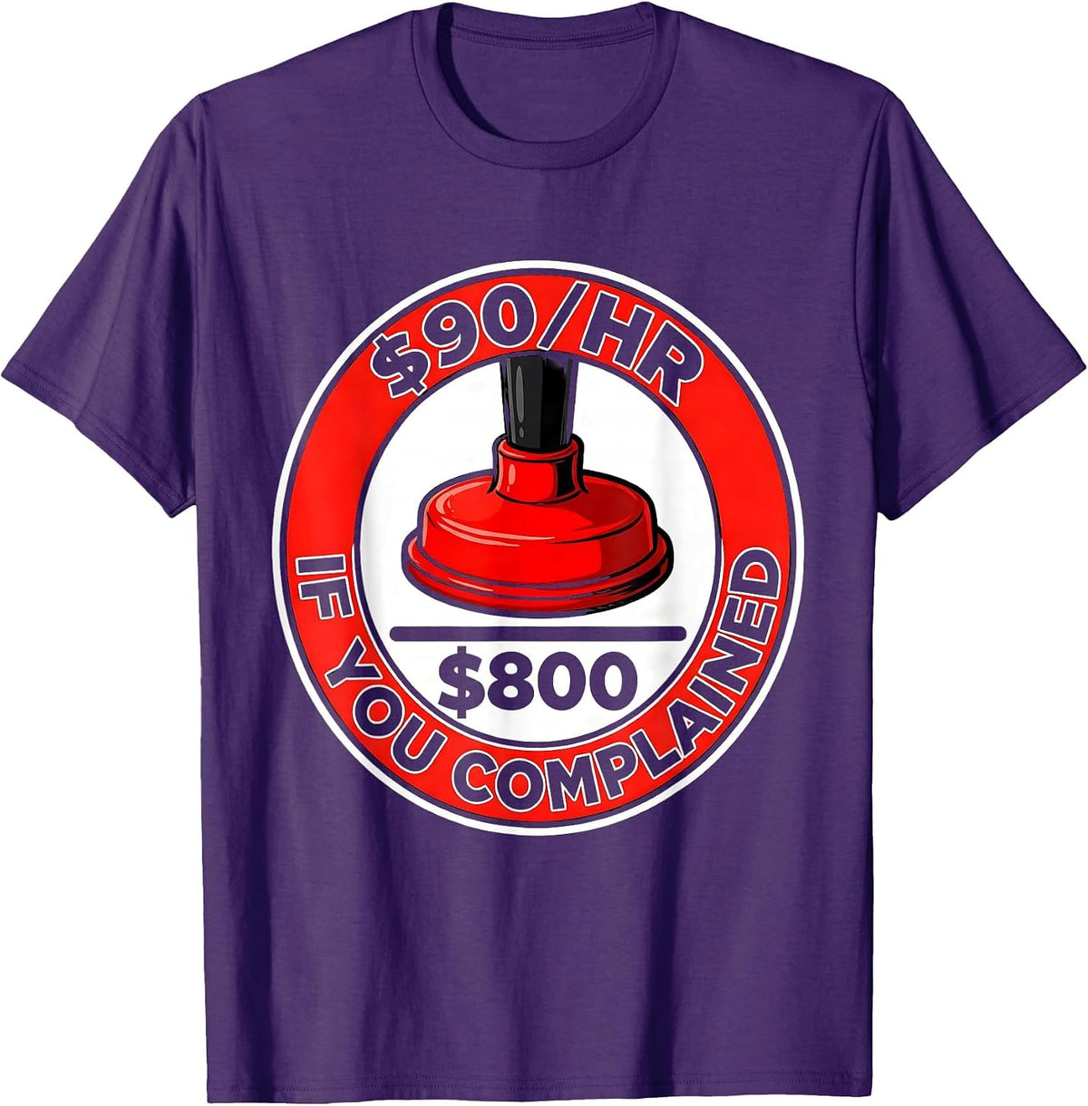 Men's $90/hr - $800 If You Complained Funny Plumber Occupation T-Shirt - Purple