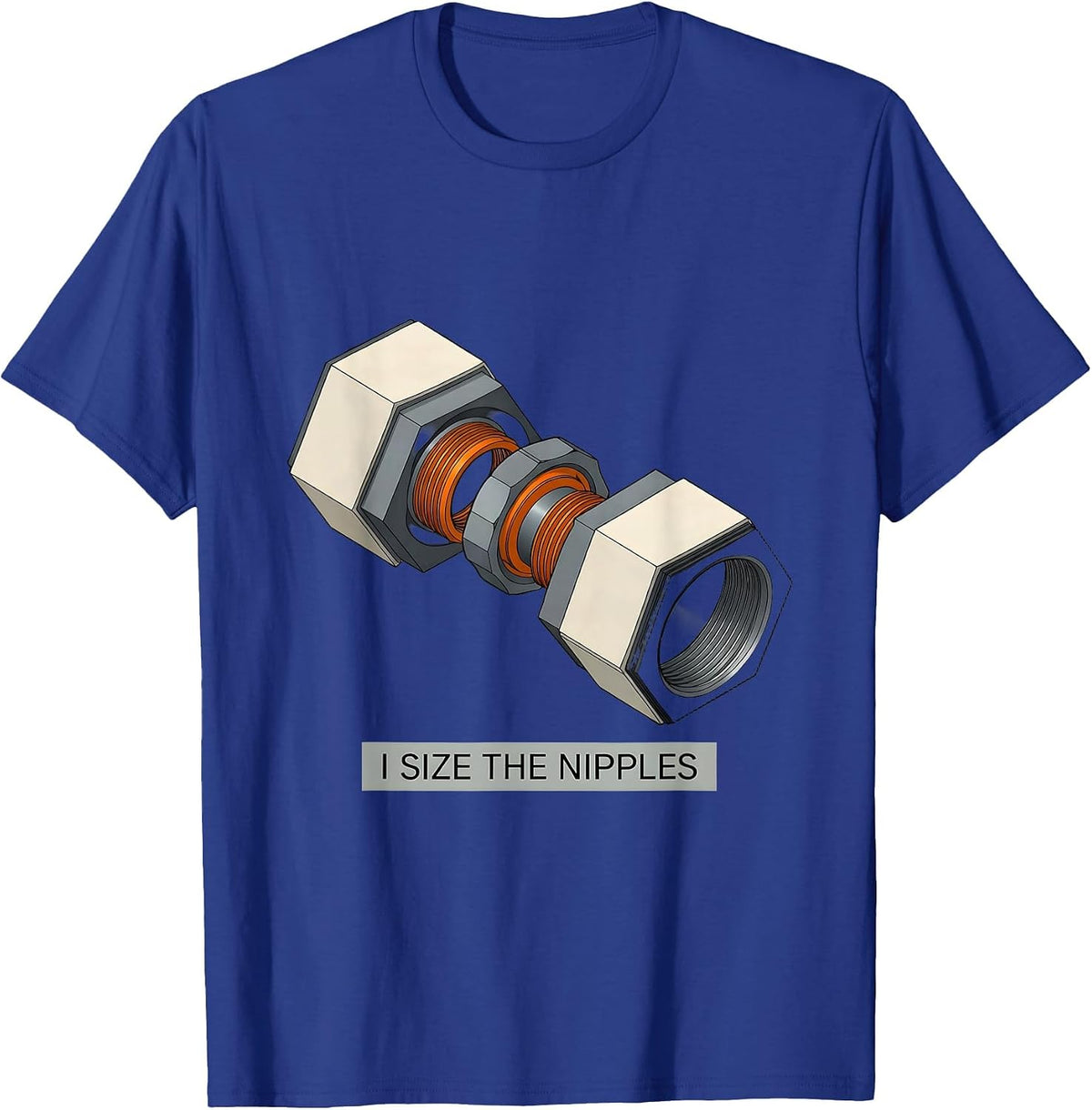 I Size The Nipples Funny Plumber Pipefitter Steamfitter T-Shirt - Royal Blue