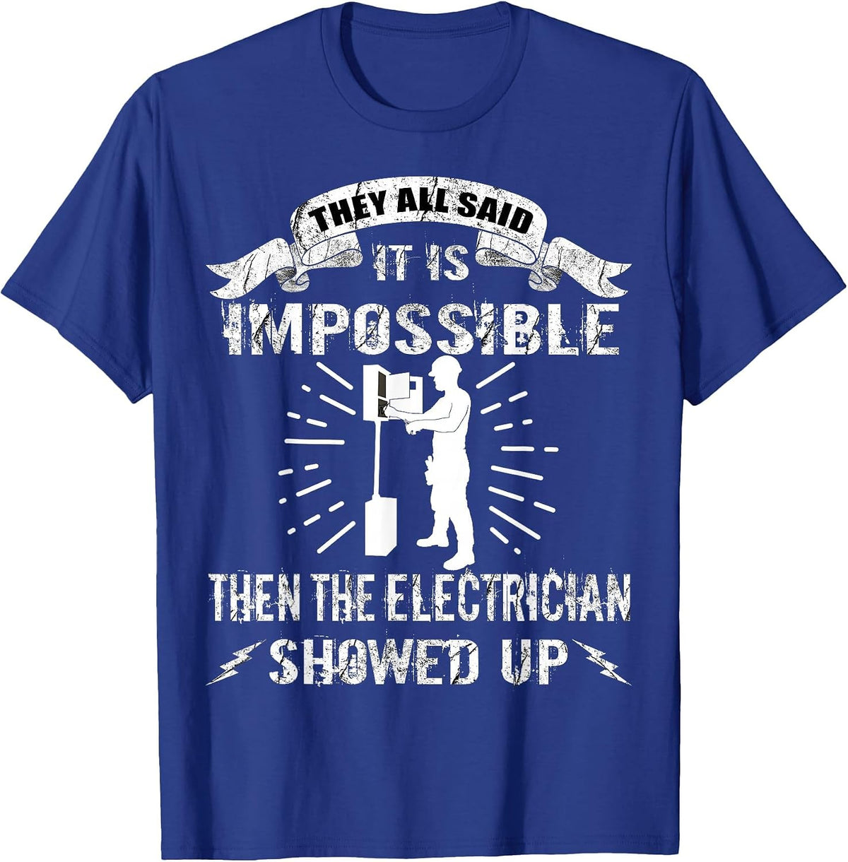 Funny Electrician They All Said It is Impossible T-Shirt - Royal Blue