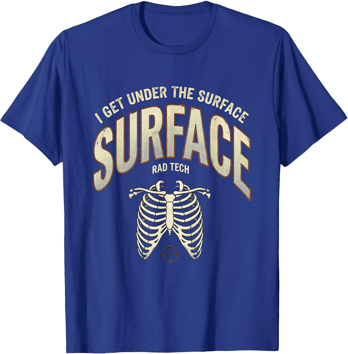 Men's I Get Under The Surface Rad Tech Distressed Radiology T-Shirt - Royal Blue