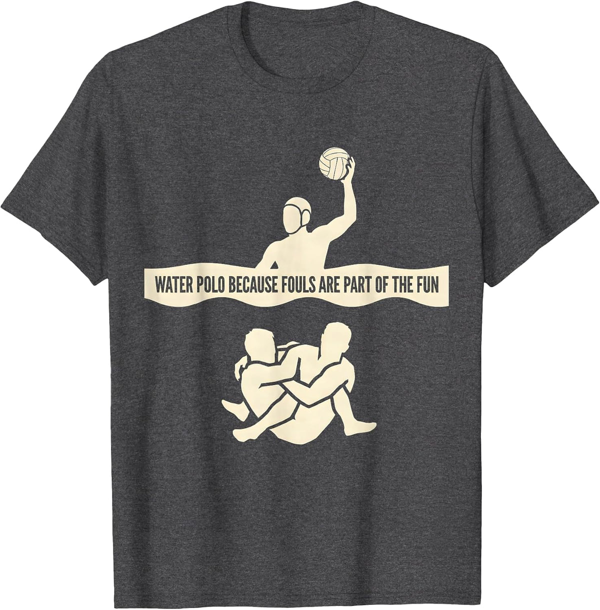 Men's Water Polo Because Fouls Are Part Of The Fun Funny T-Shirt - Dark Heather Grey