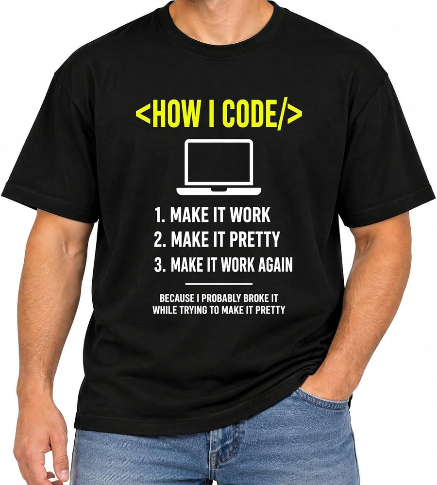How I Code 1 Make IT Work 2 Makes IT Shirt Funny Programmer Tee - Black