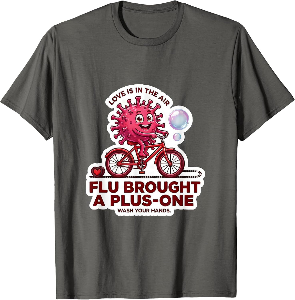 Love Is In The Air FLU BROUGHT A PLUS-ONE Wash Your Hands T-Shirt - Asphalt Grey
