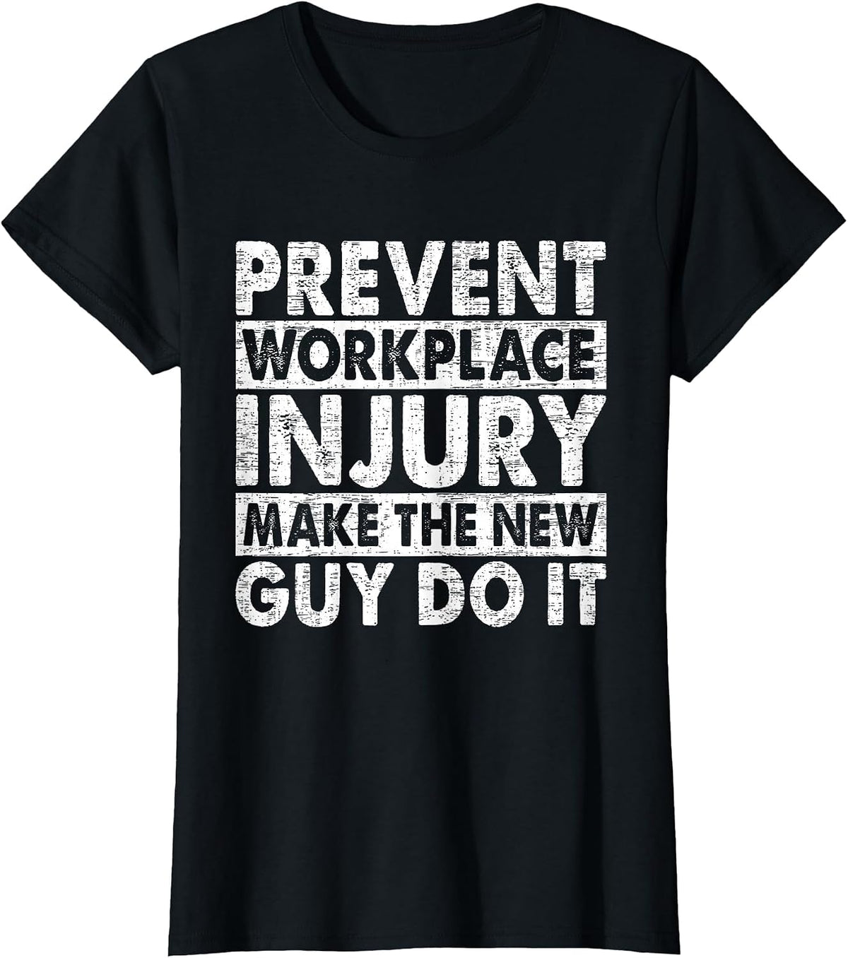 Prevent Workplace Injury Make The New Guy Do It Construction T-Shirt - Black