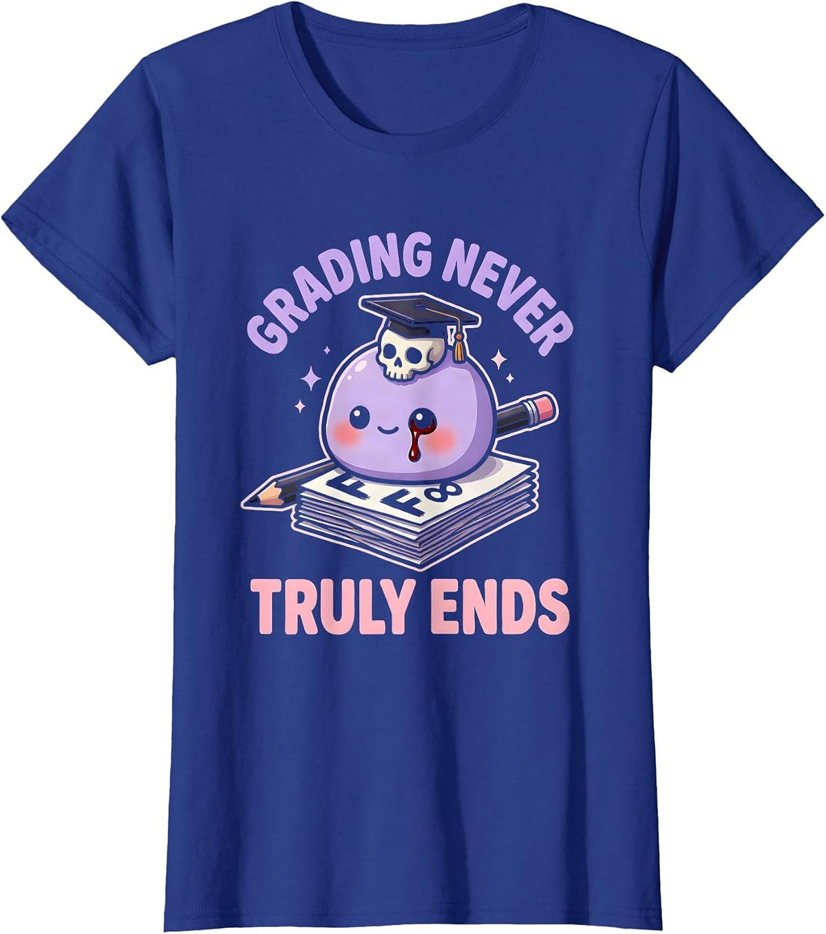 Women's Grading Never Truly Ends English Teacher Design T-Shirt - Royal Blue