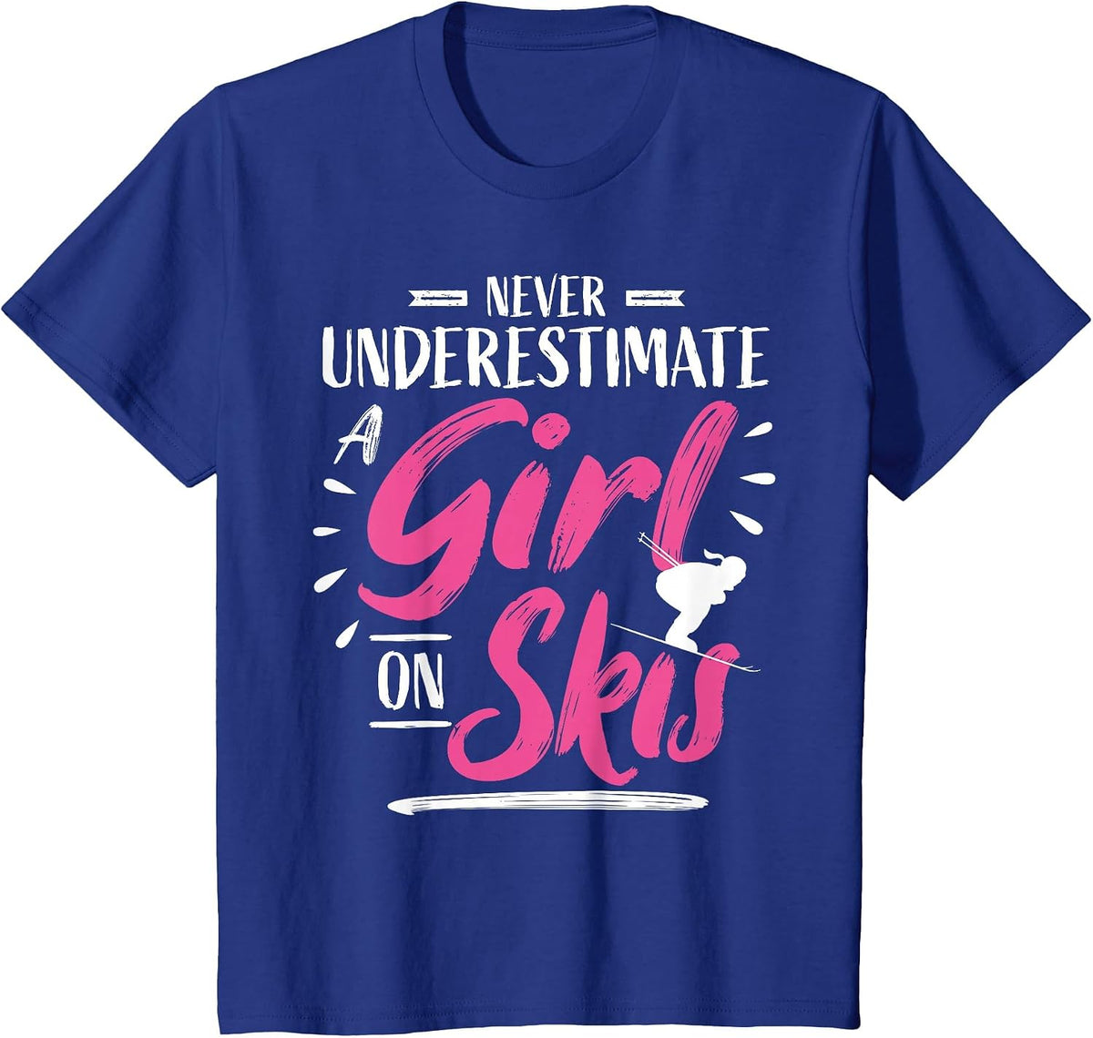 Ski Girl Skiing Never Underestimate A Girl - Skier T-Shirt - Royal Blue