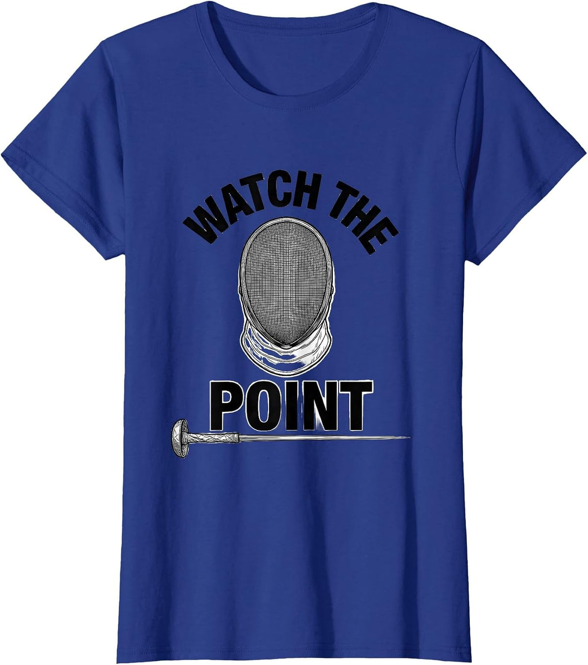 Women's Watch The Point Funny Fencing Sport Fan Humor Gift T-Shirt - Royal Blue