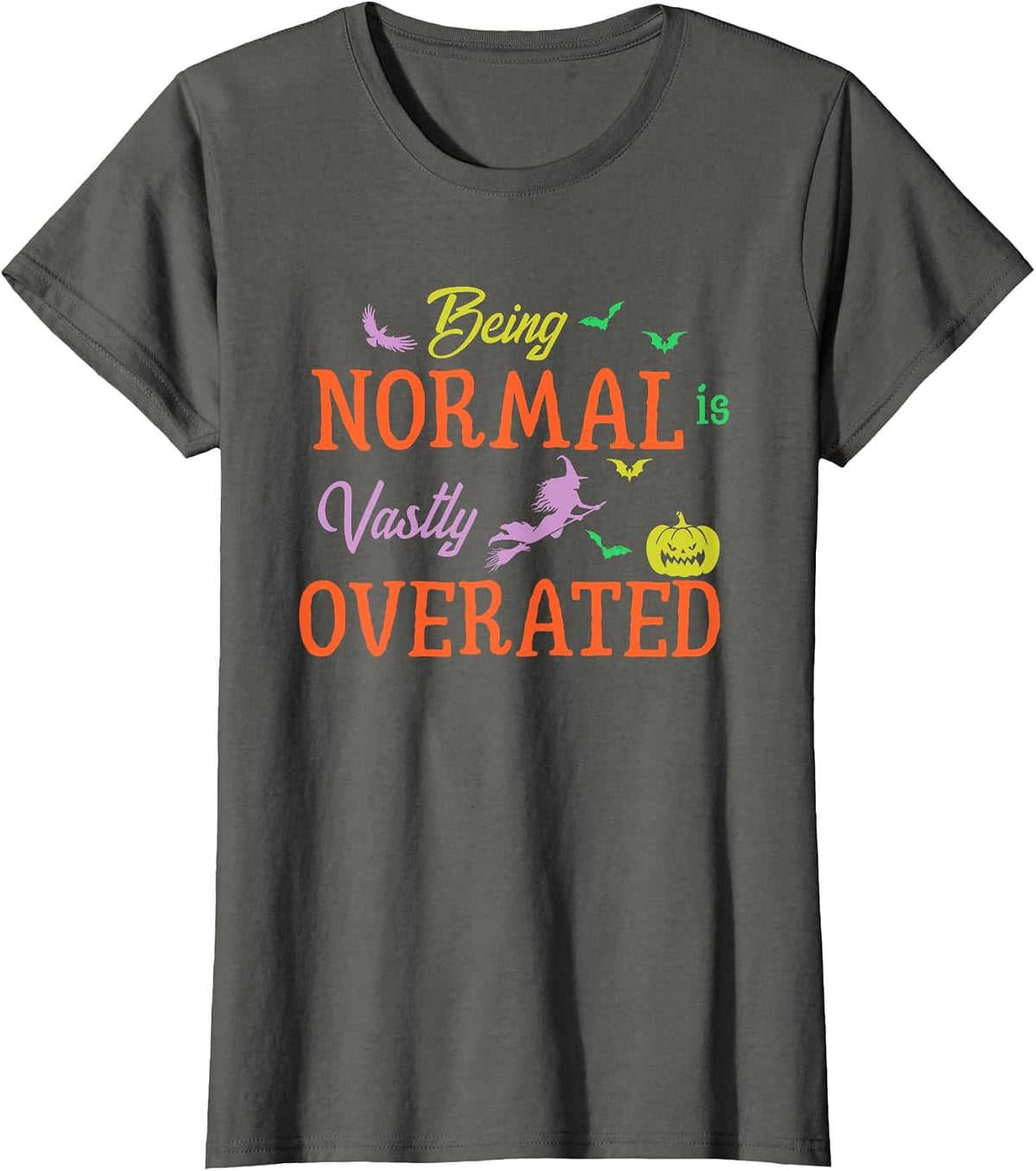Being Normal is Vastly Overrated Trick Or Treat Costume T-Shirt - Asphalt Grey