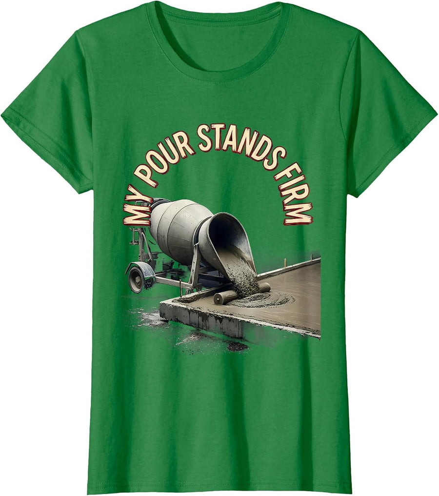 Women's My Pour Stands Firm Funny Concrete Finisher Crane Operator T-Shirt - Kelly Green