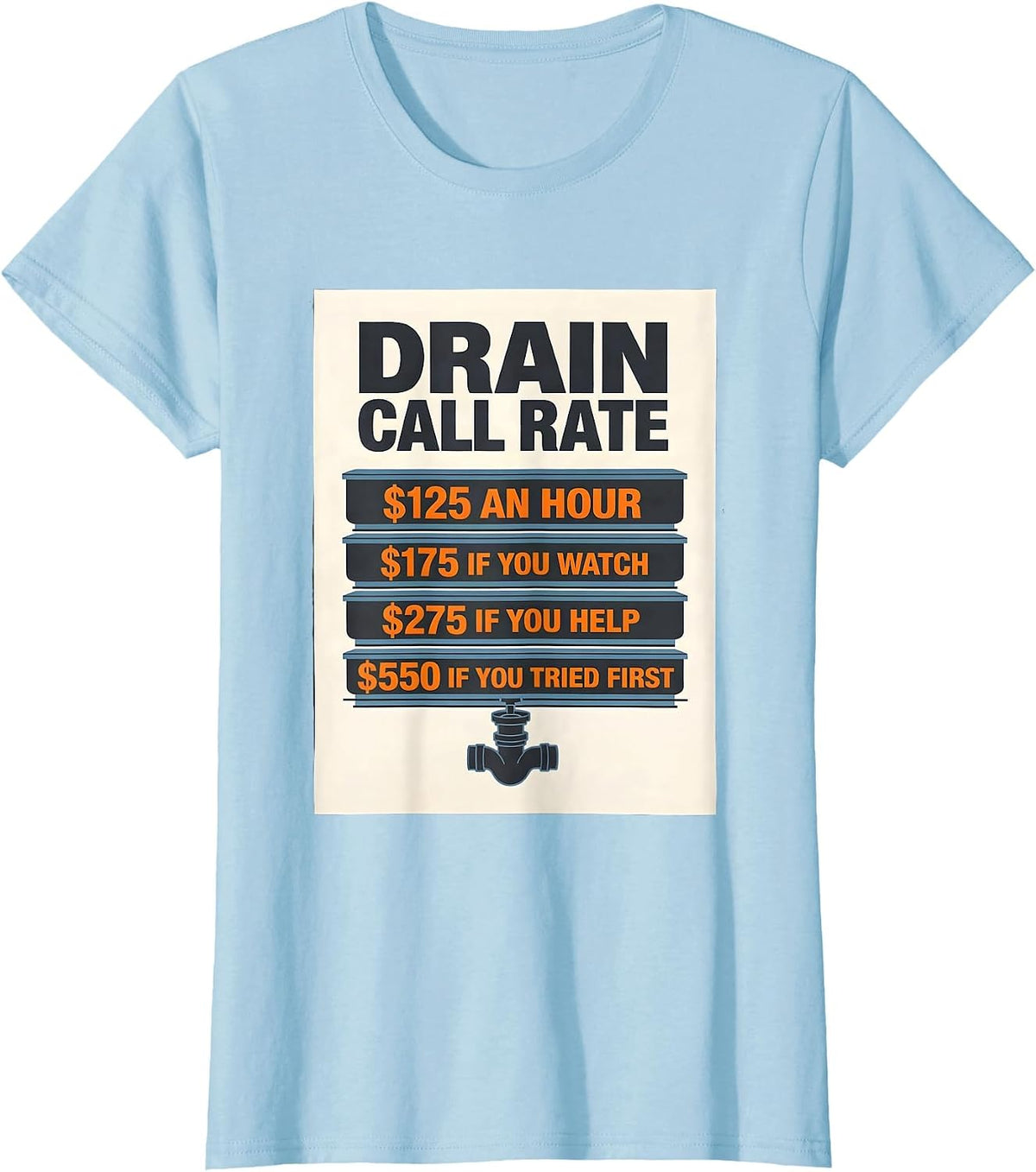 Women's Drain Call Rate Funny Plumber Hourly Rate Trade Humor T-Shirt - Baby Blue