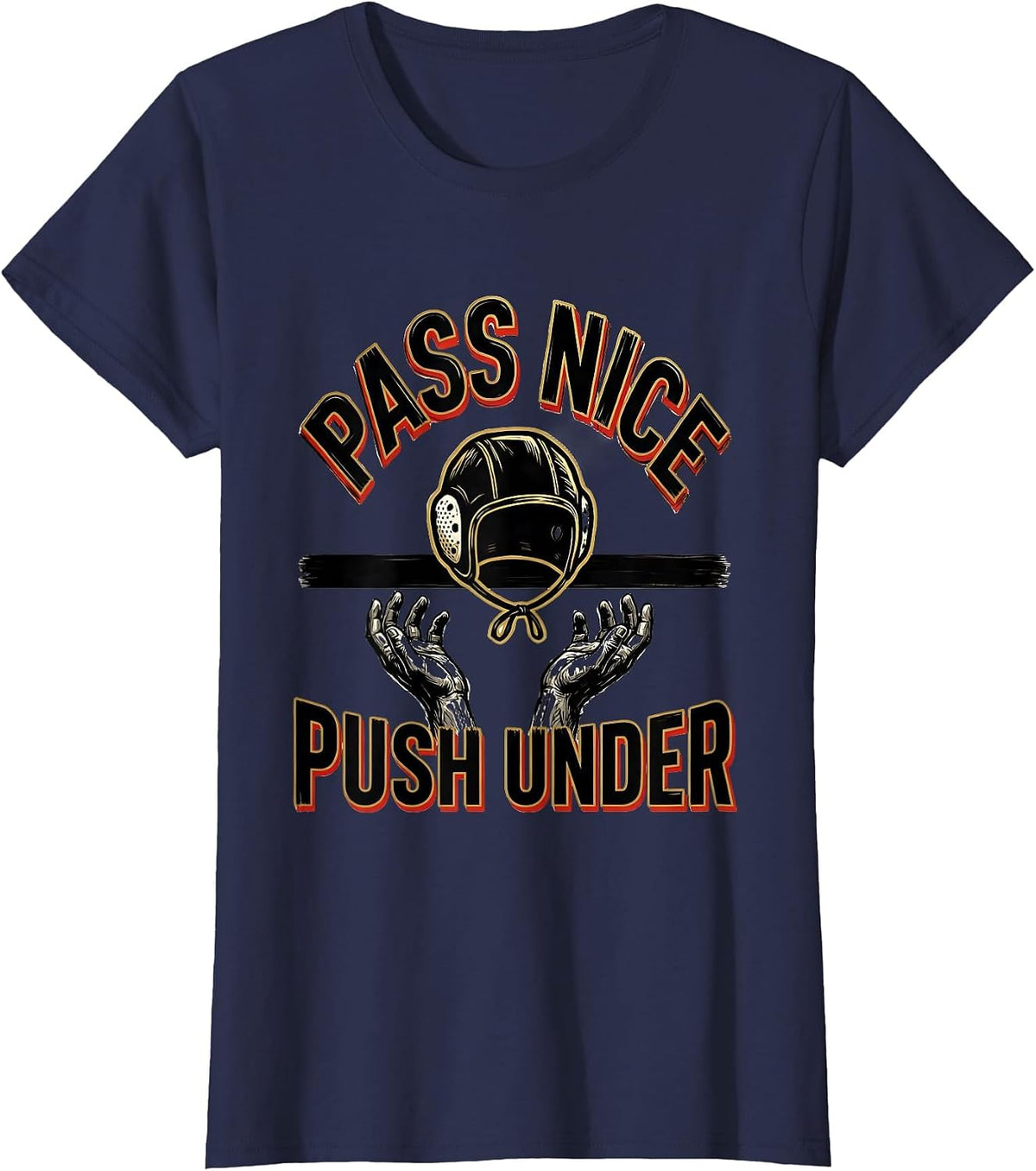 Women's Pass Nice Push Under Funny Water Polo Player Humor T-Shirt - Navy Blue