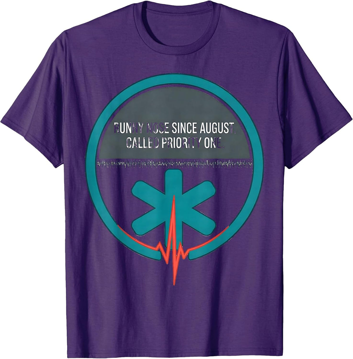 Runny Nose Since August Called Priority One Funny EMT T-Shirt - Purple