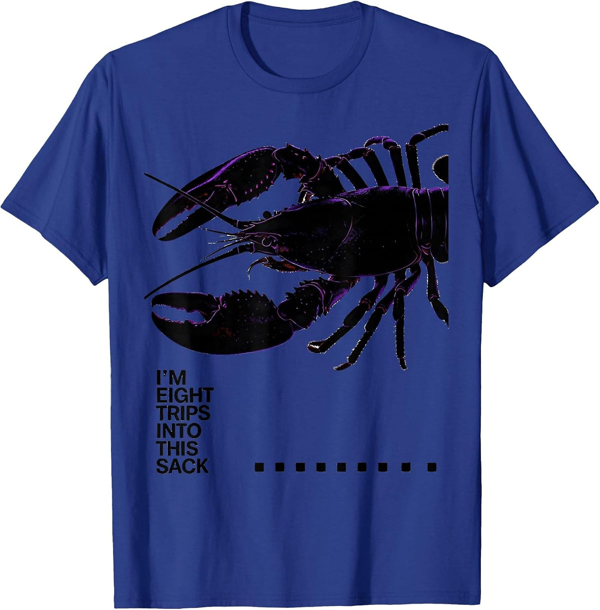 I'm Eight Trips Into This Sack Funny Mardi Gras Crawfish T-Shirt - Royal Blue