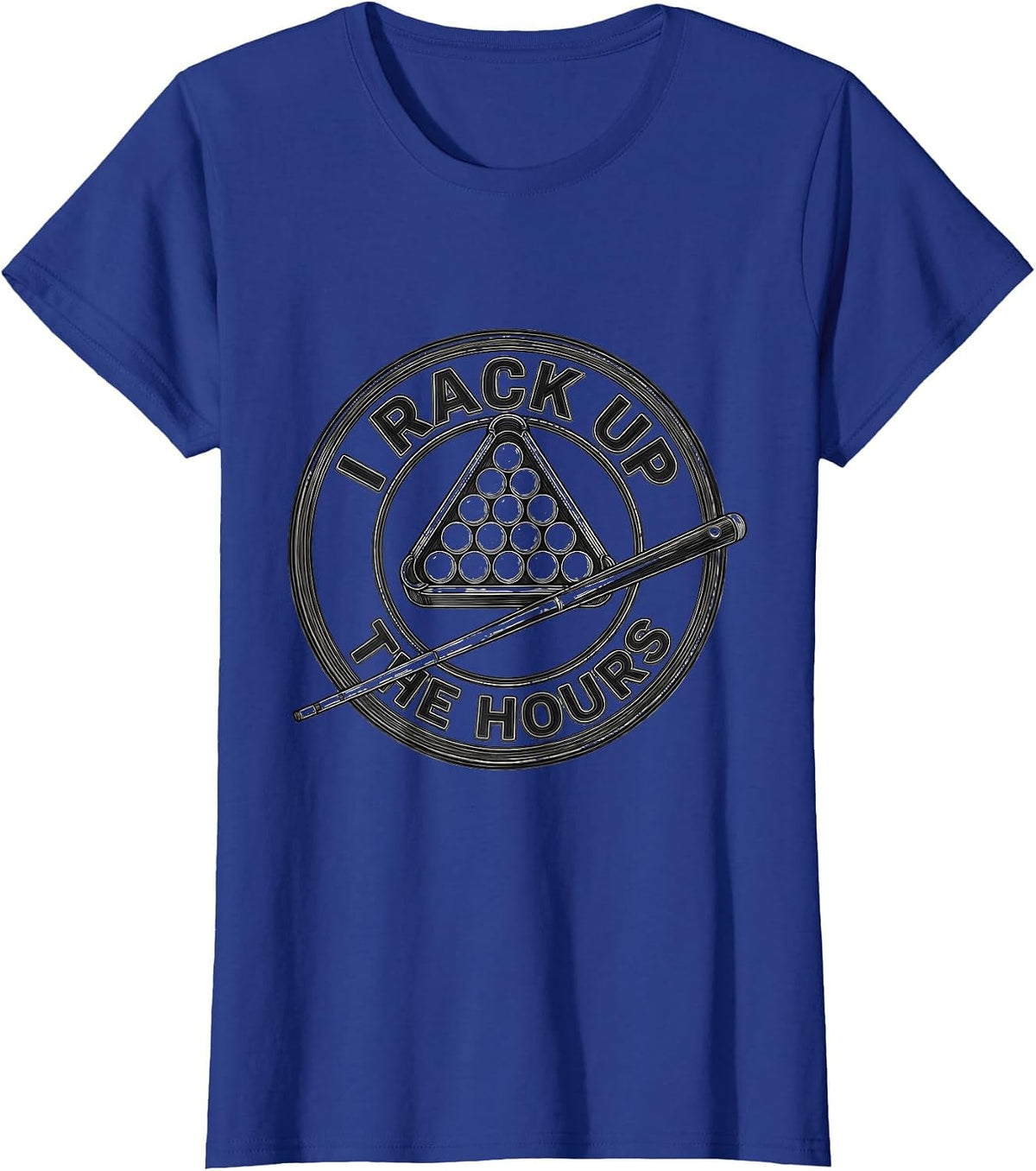 Women's I Rack Up The Hours Funny Billiards Pool Player Humor T-Shirt - Royal Blue