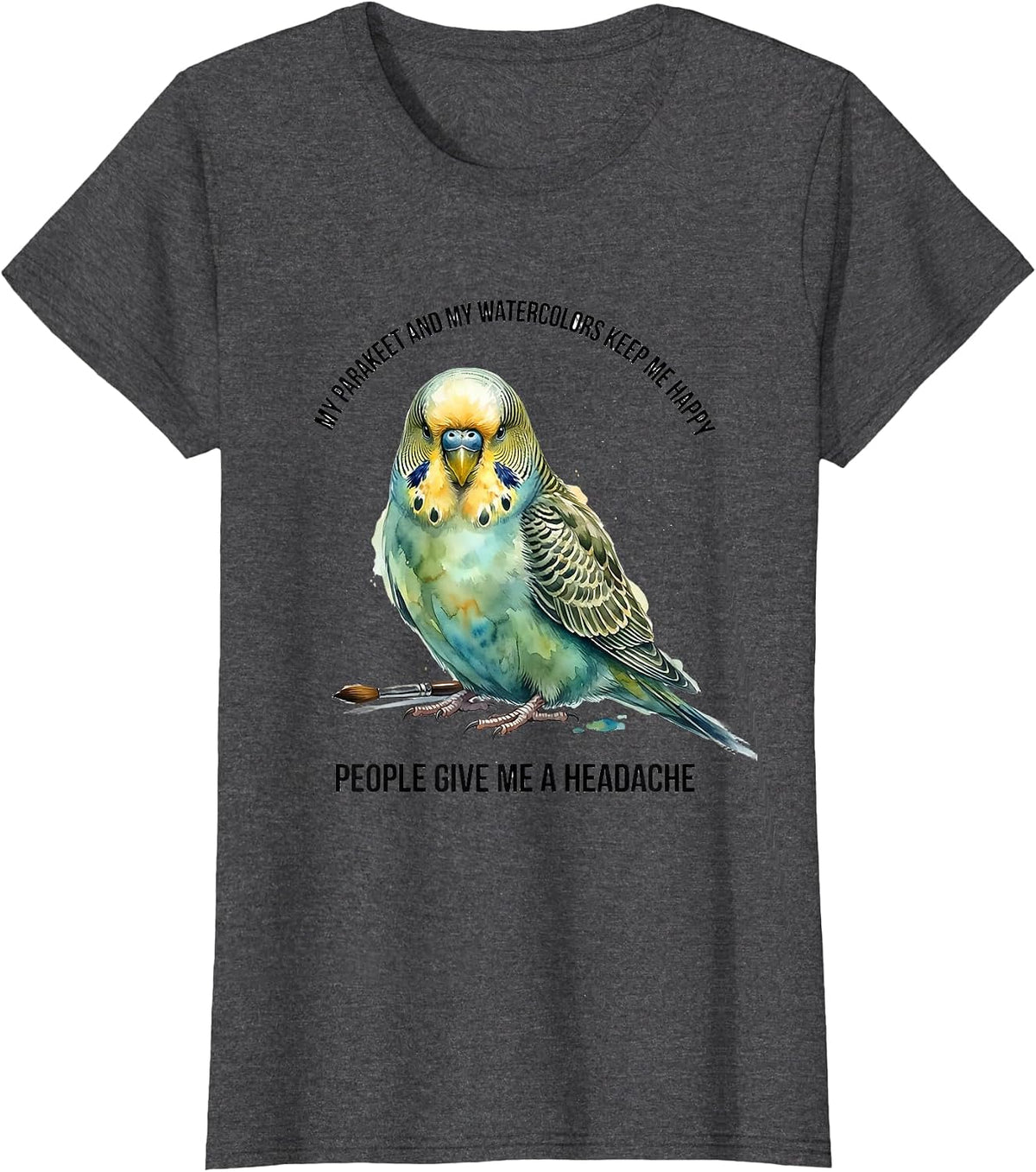 Women's My Parakeet Keeps Me Happy People Give Me A Headache Pet T-Shirt - Dark Heather Grey