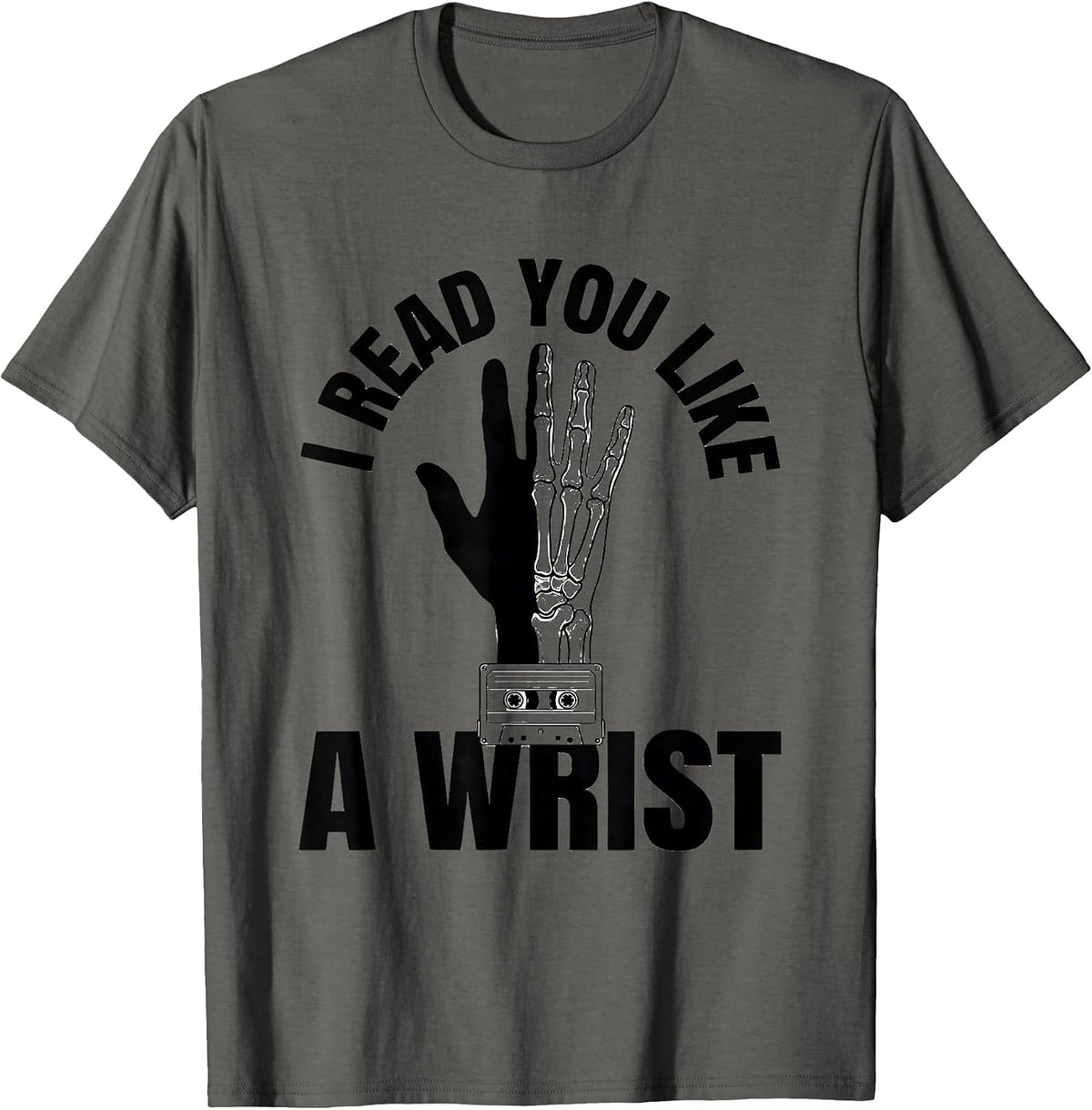 Men's I Read You Like A Wrist Funny Radiology Tech X-ray T-Shirt - Asphalt Grey