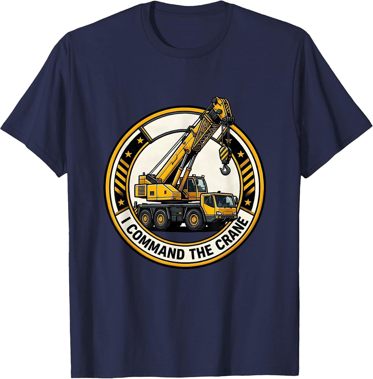 Men's I Command The Crane Funny Forklift Crane Operator Humor T-Shirt - Navy Blue