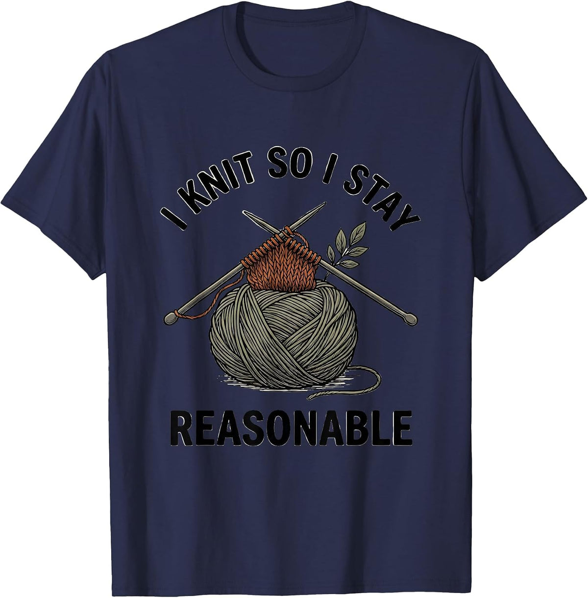 I Knit So I Stay Reasonable Funny Knitting Humor Craft Lover T-Shirt - Navy Blue