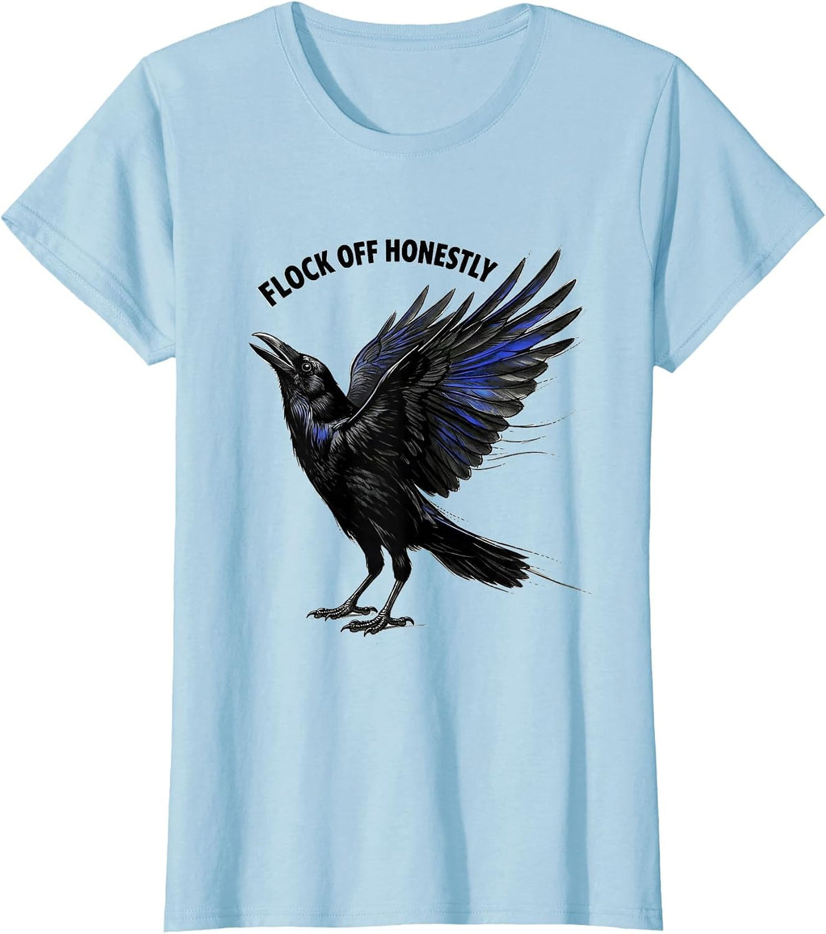 Flock Off Honestly Funny Crow Design T-Shirt - Baby Blue
