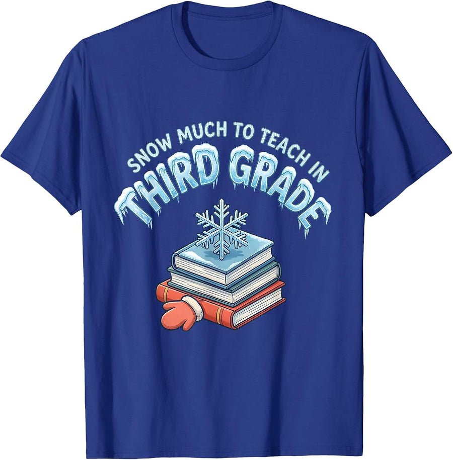 Snow Much To Teach In Third Grade Funny Teacher Christmas T-Shirt - Royal Blue
