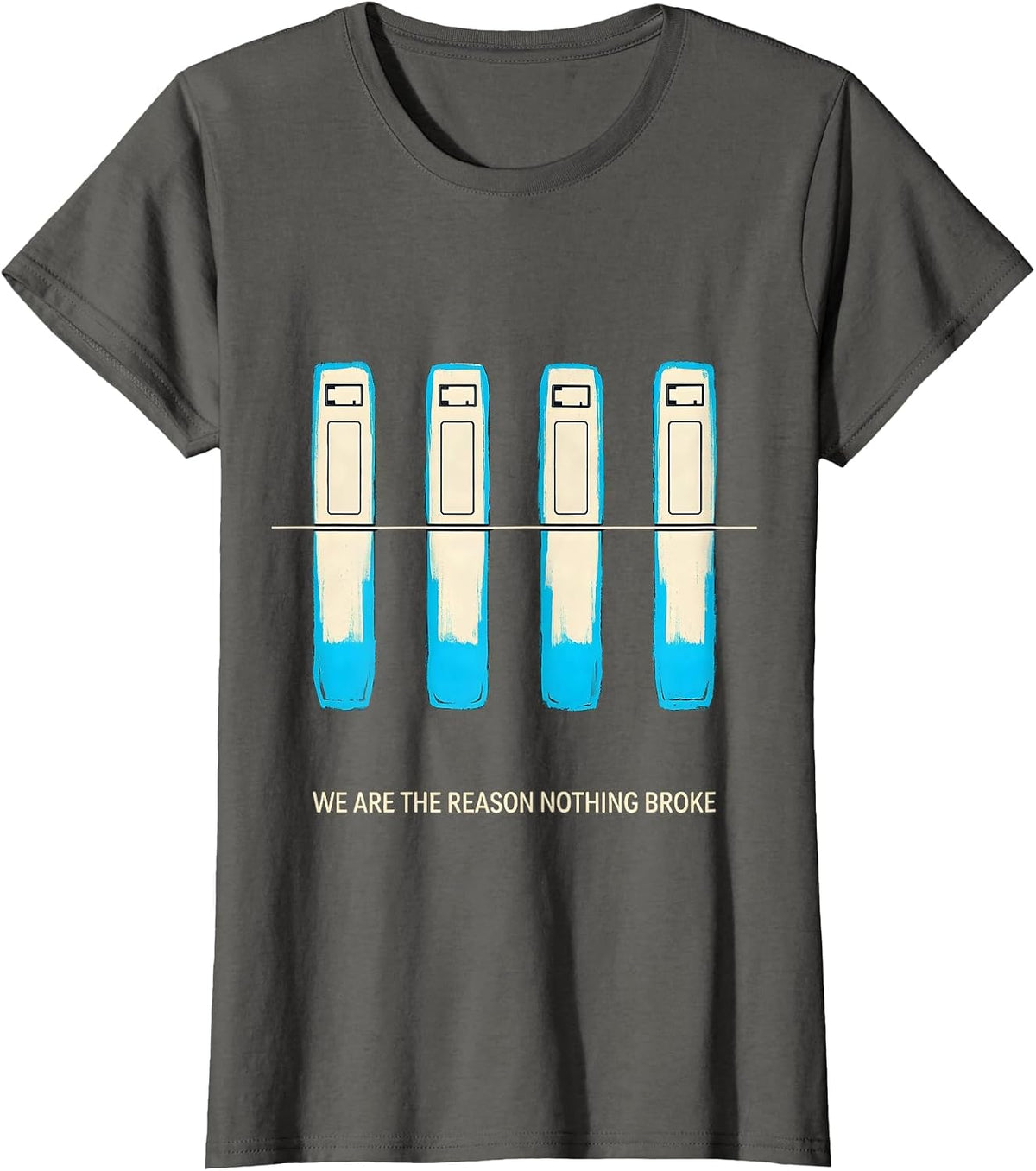 Women's We Are The Reason Nothing Broke Funny Cybersecurity Hacker T-Shirt - Asphalt Grey