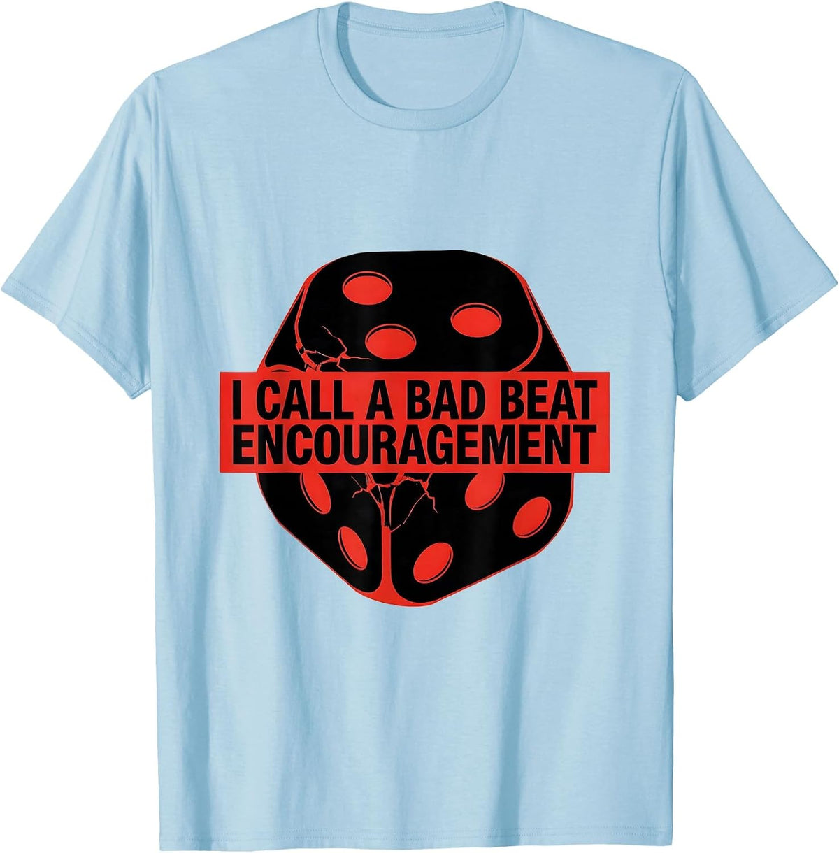 Men's I Call A Bad Beat Encouragement Funny Gambling Poker Player T-Shirt - Baby Blue