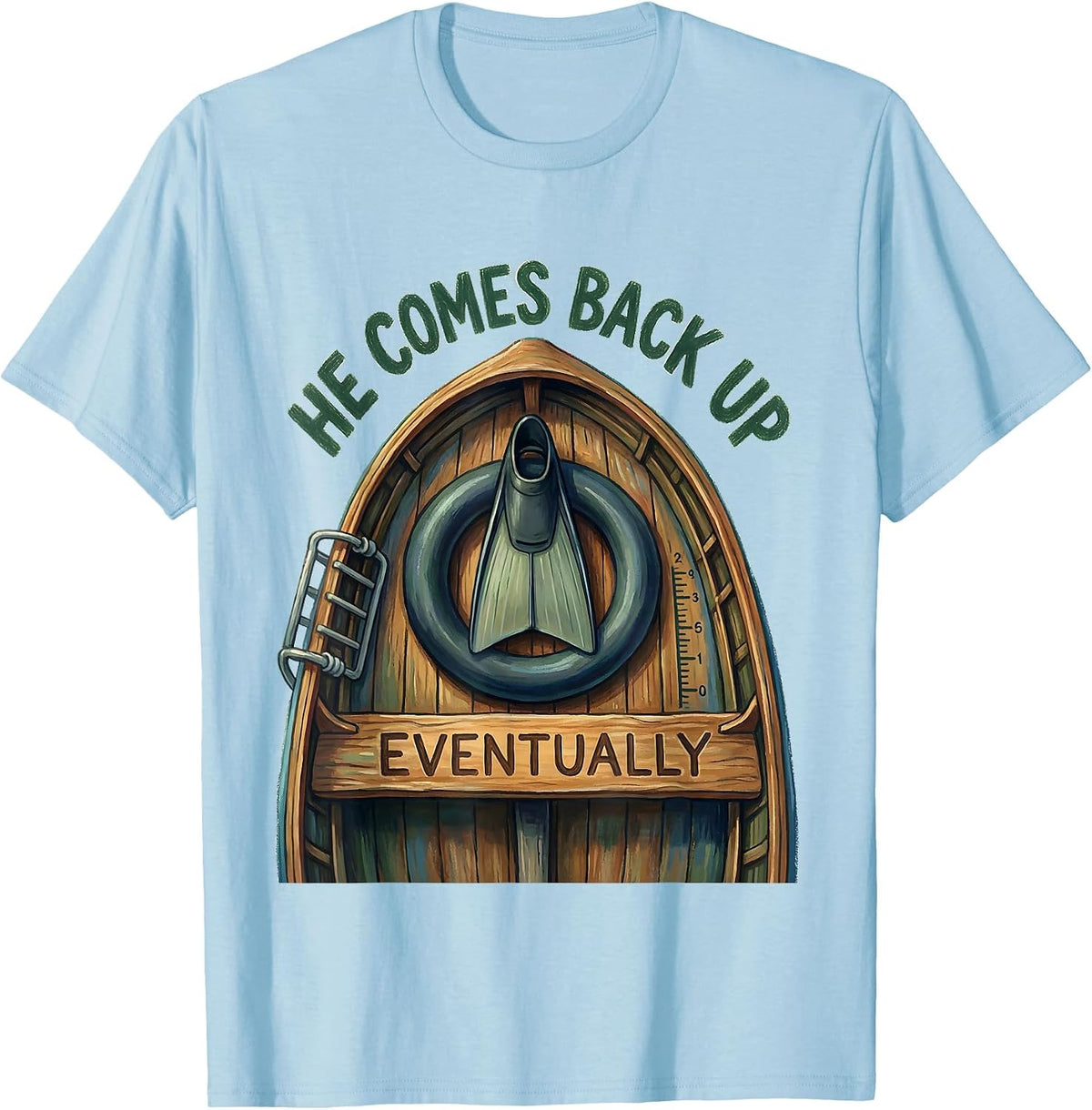 Men's He Comes Back Up Eventually Funny Scuba Diver Humor T-Shirt - Baby Blue