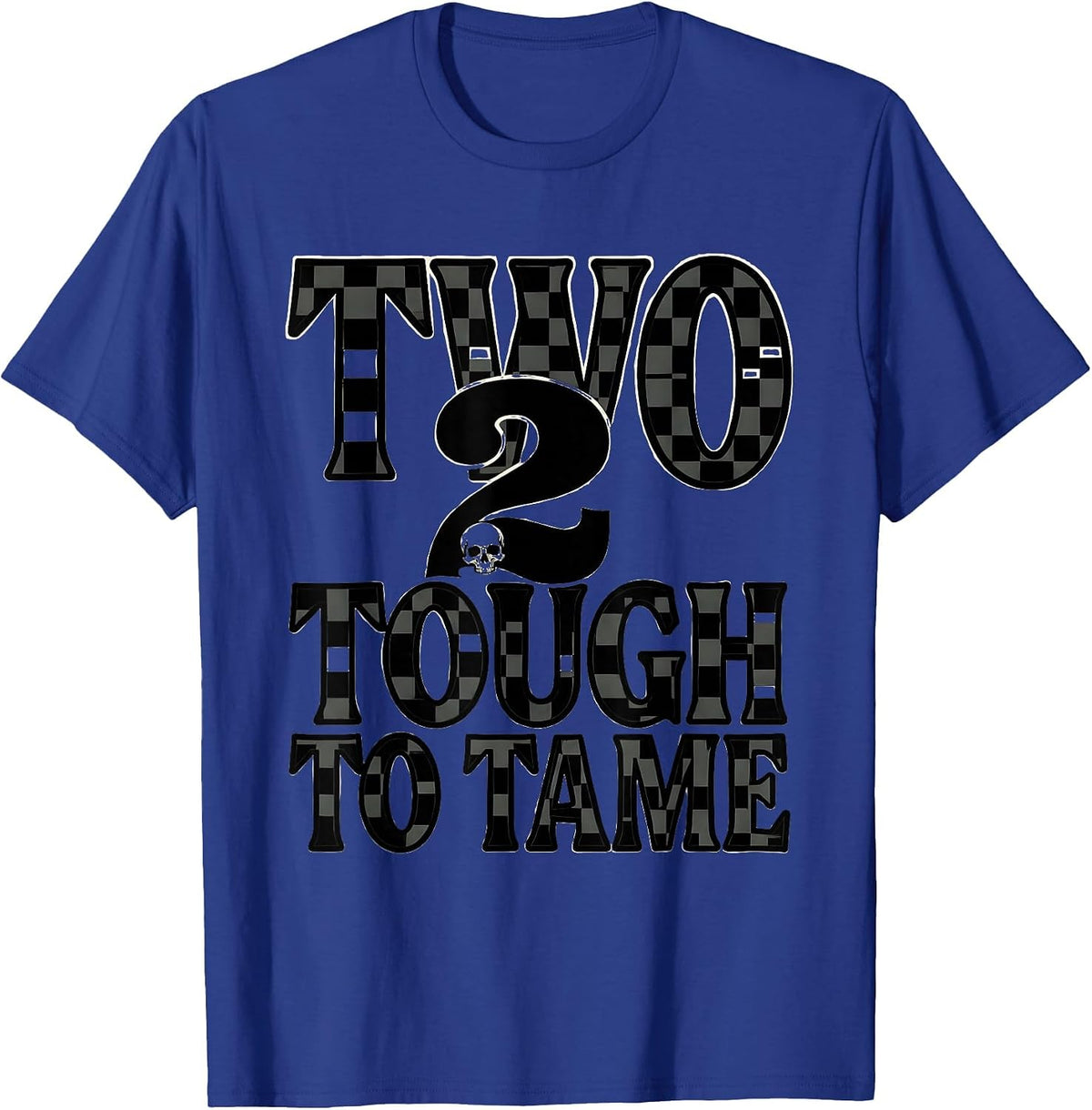 Two Tough To Tame Heavy Metal Typography Design T-Shirt - Royal Blue