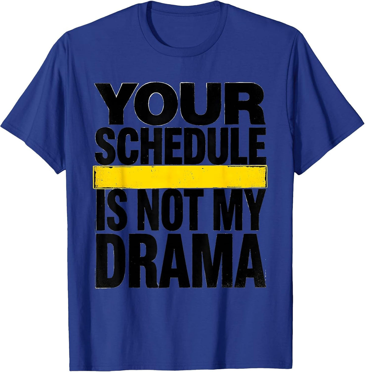 Your Schedule Is Not My Drama Funny School Counselor T-Shirt - Royal Blue