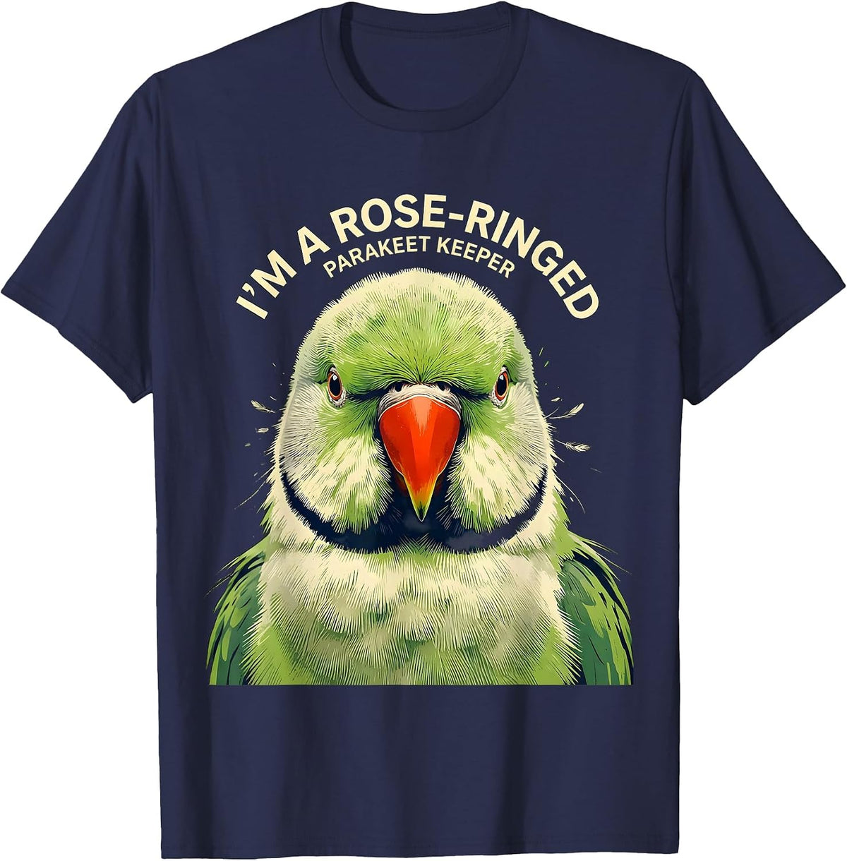 I'm A Rose-Ringed Parakeet Keeper Funny Bird Owner Humor T-Shirt - Navy Blue
