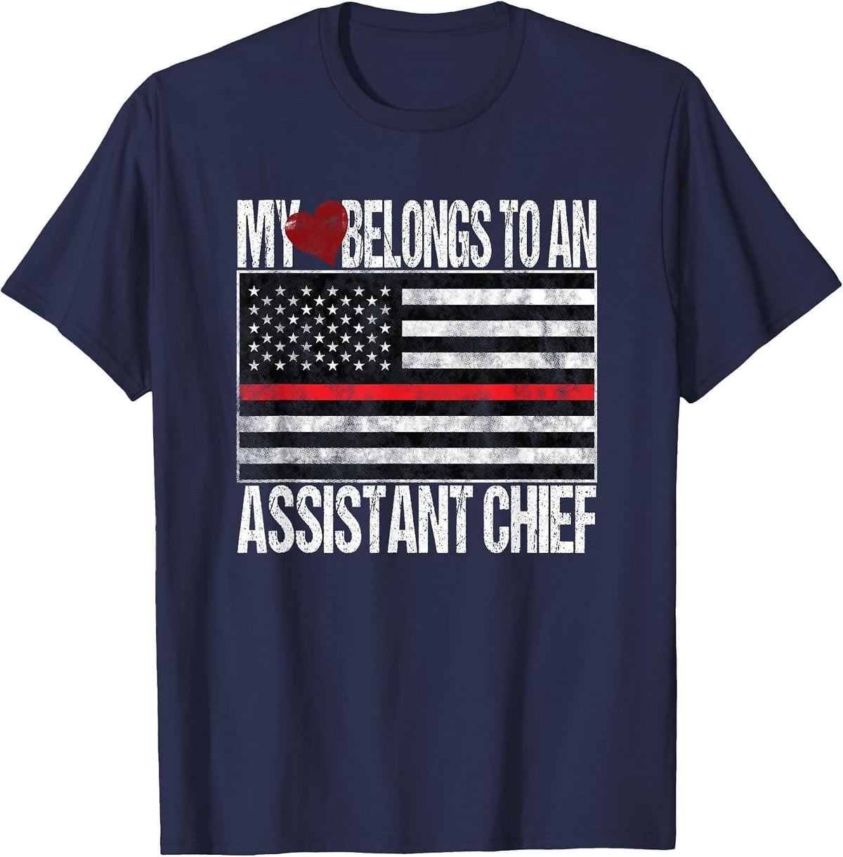Red Line Flag Fireman My Heart Belongs to a Assistant Chief T-Shirt - Navy Blue