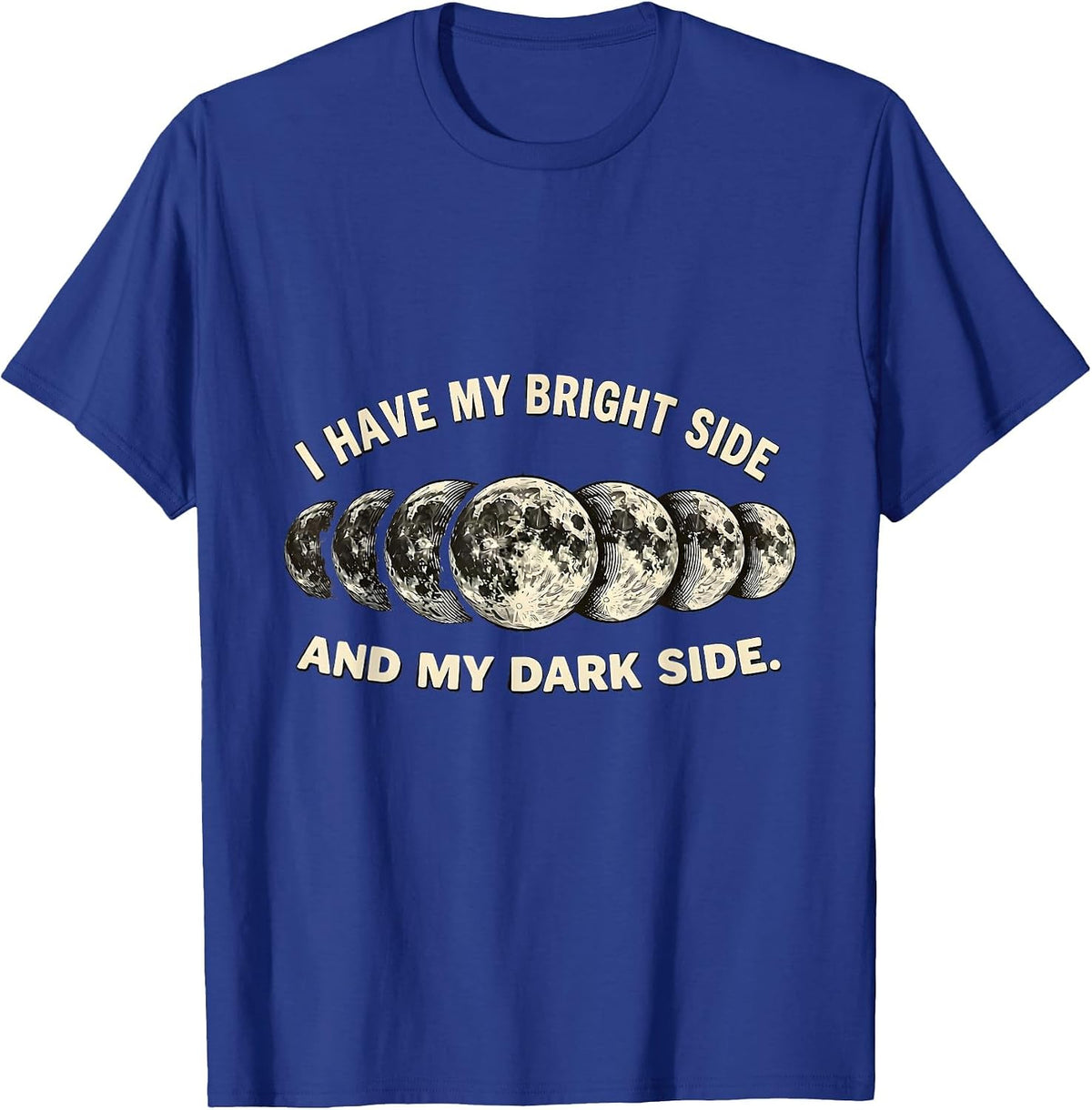 Men's I Have My Bright Side And My Dark Side Lunar Phase Astronomy T-Shirt - Royal Blue