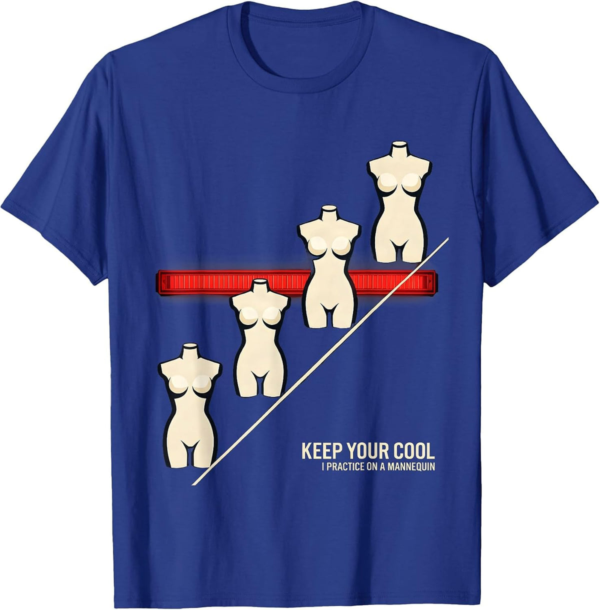 Keep Your Cool I Practice On A Mannequin Funny EMT T-Shirt - Royal Blue
