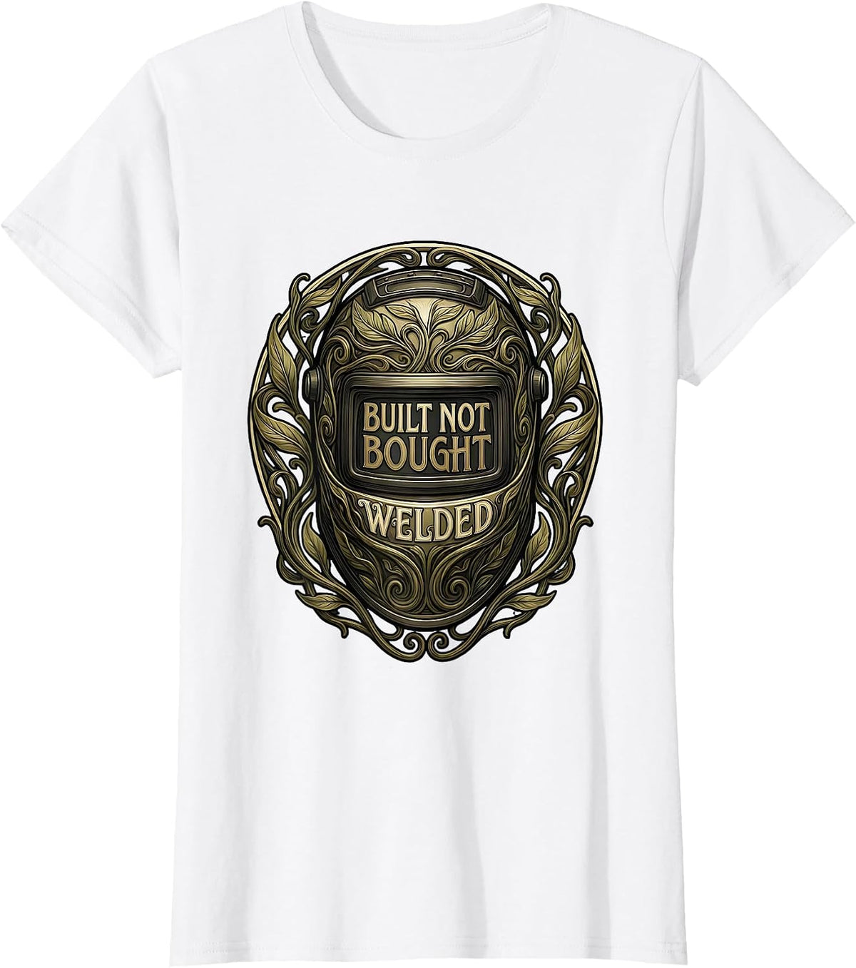 Built Not Bought Welded Welder Pride Design T-Shirt - White
