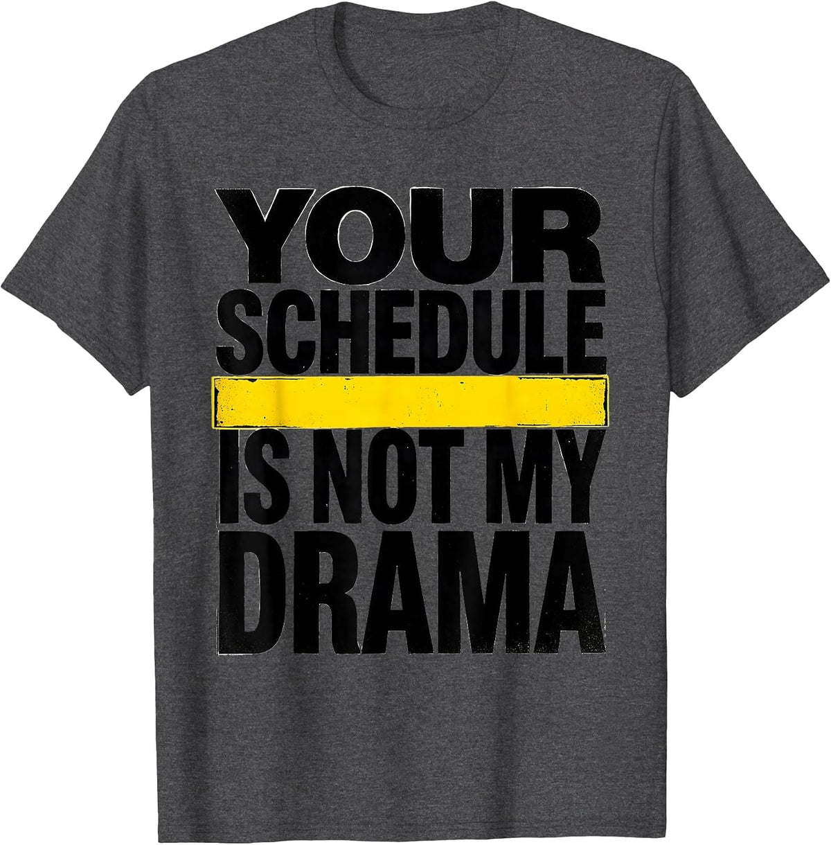 Your Schedule Is Not My Drama Funny School Counselor T-Shirt - Dark Heather Grey