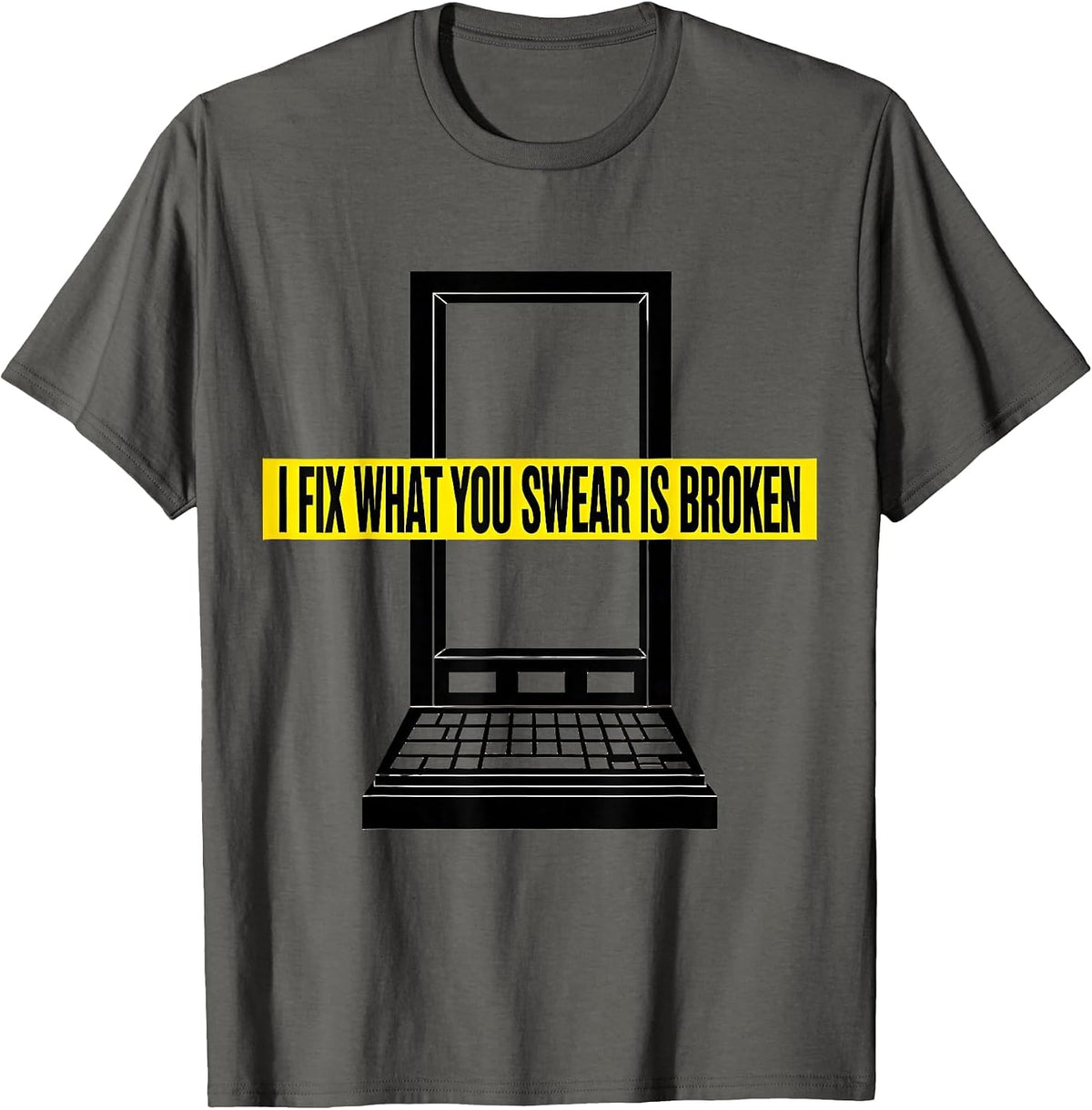 I Fix What You Swear Is Broken Funny IT Tech Support T-Shirt - Asphalt Grey