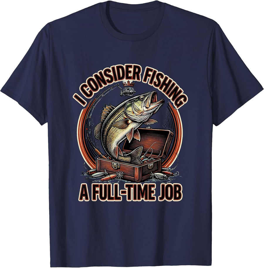 I Consider Fishing A Full-Time Job Funny Fishing Humor Gift T-Shirt - Navy Blue
