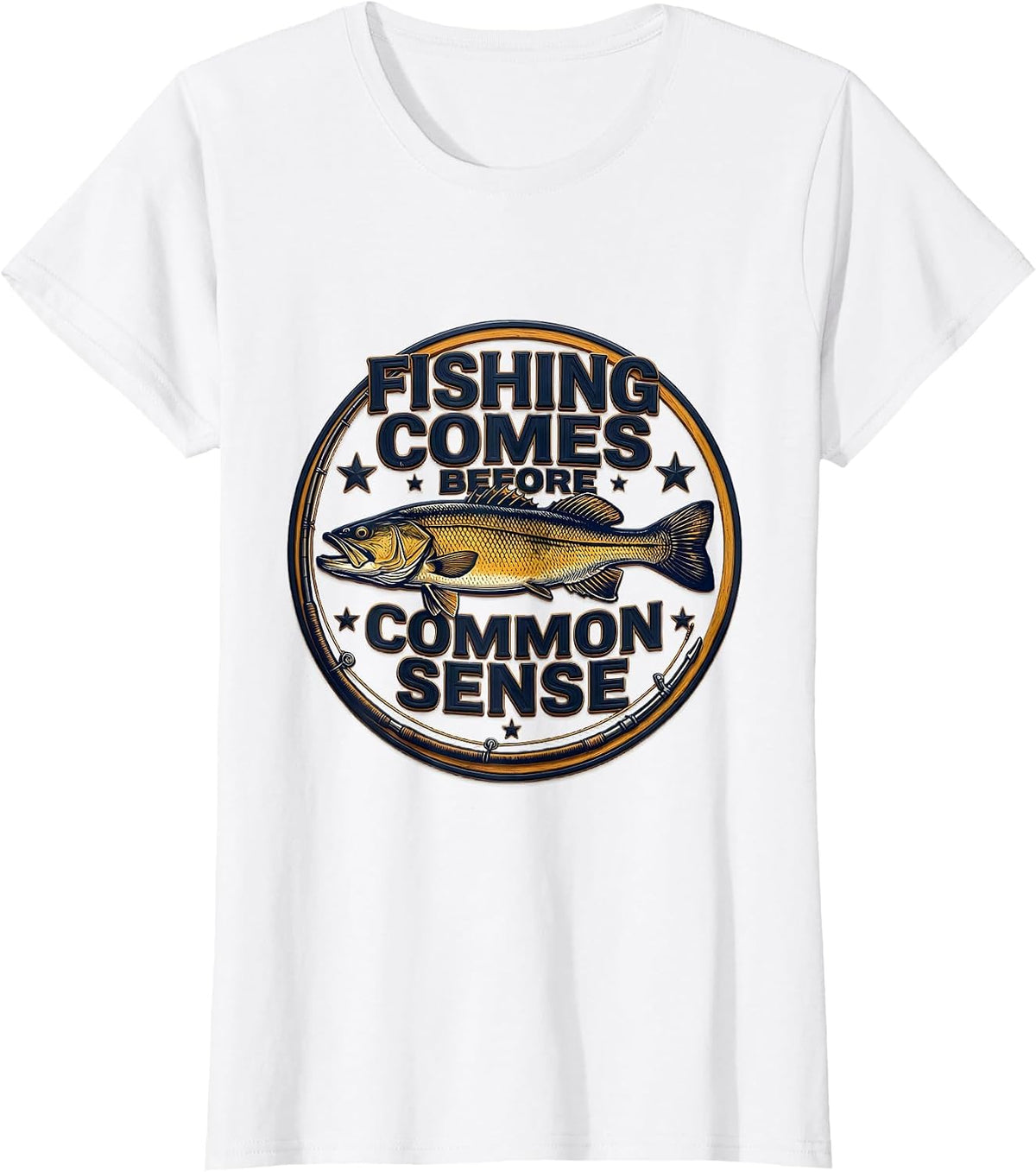 Fishing Comes Before Common Sense Funny Fishing Dad Humor T-Shirt - White