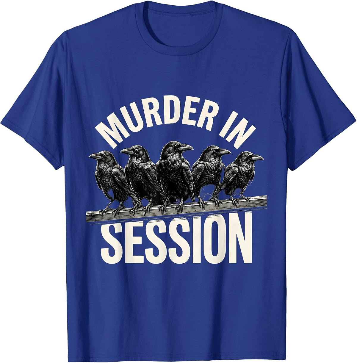 Men's Murder In Session Monochromatic Crow Dark Humor Bird Lover T-Shirt - Royal Blue
